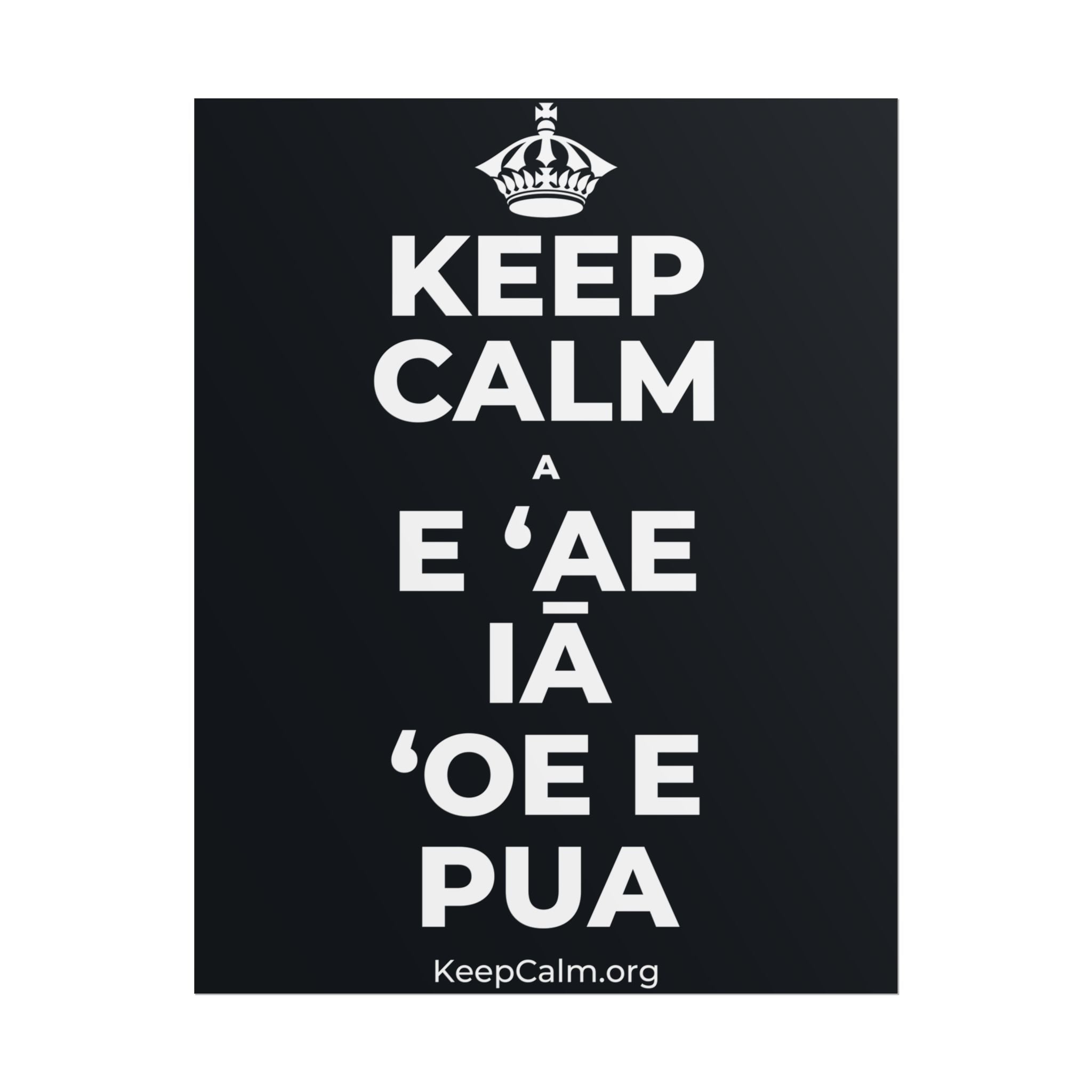 KEEP CALM A E ʻAE IĀ ʻOE E PUA Poster (Dark)