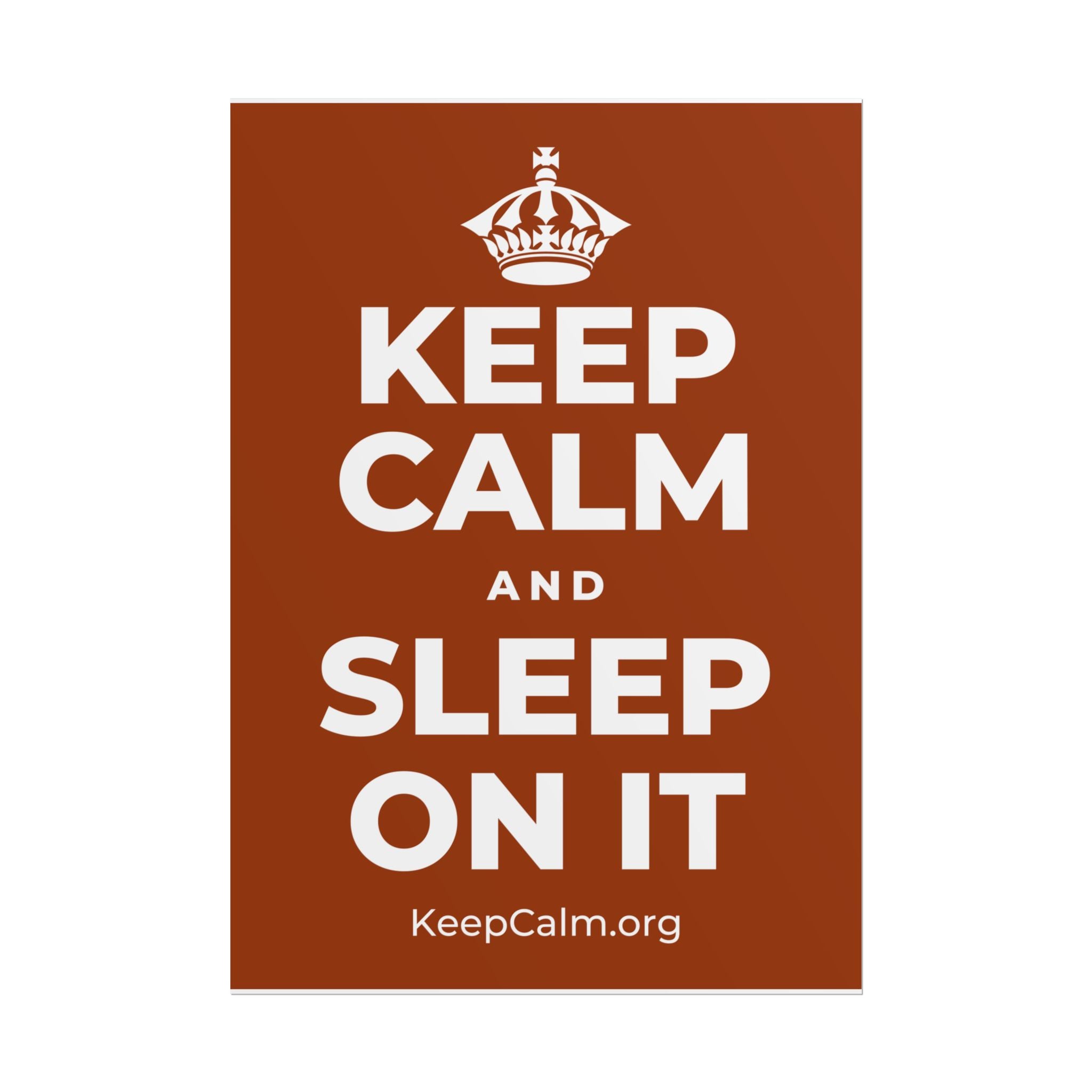 KEEP CALM AND SLEEP ON IT Poster