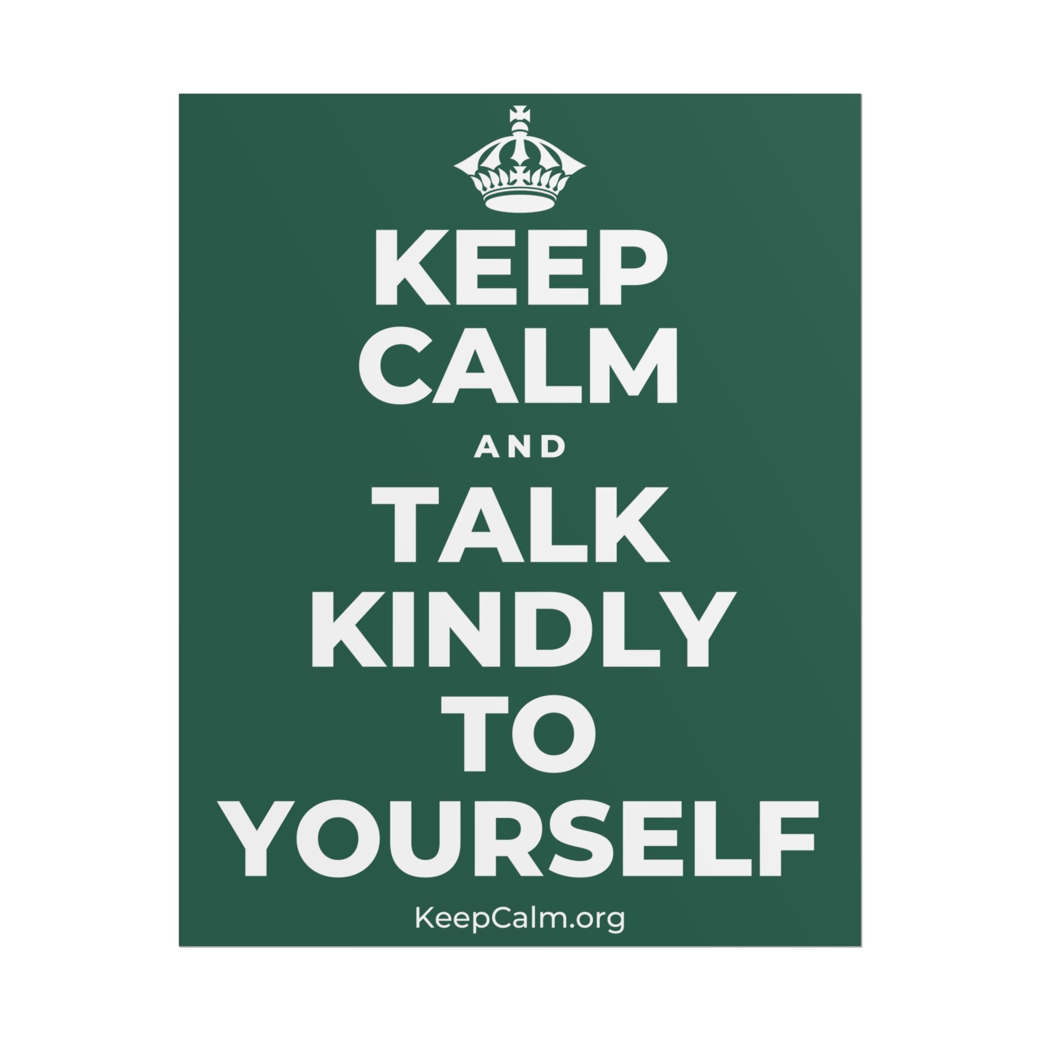 KEEP CALM AND TALK KINDLY TO YOURSELF Poster