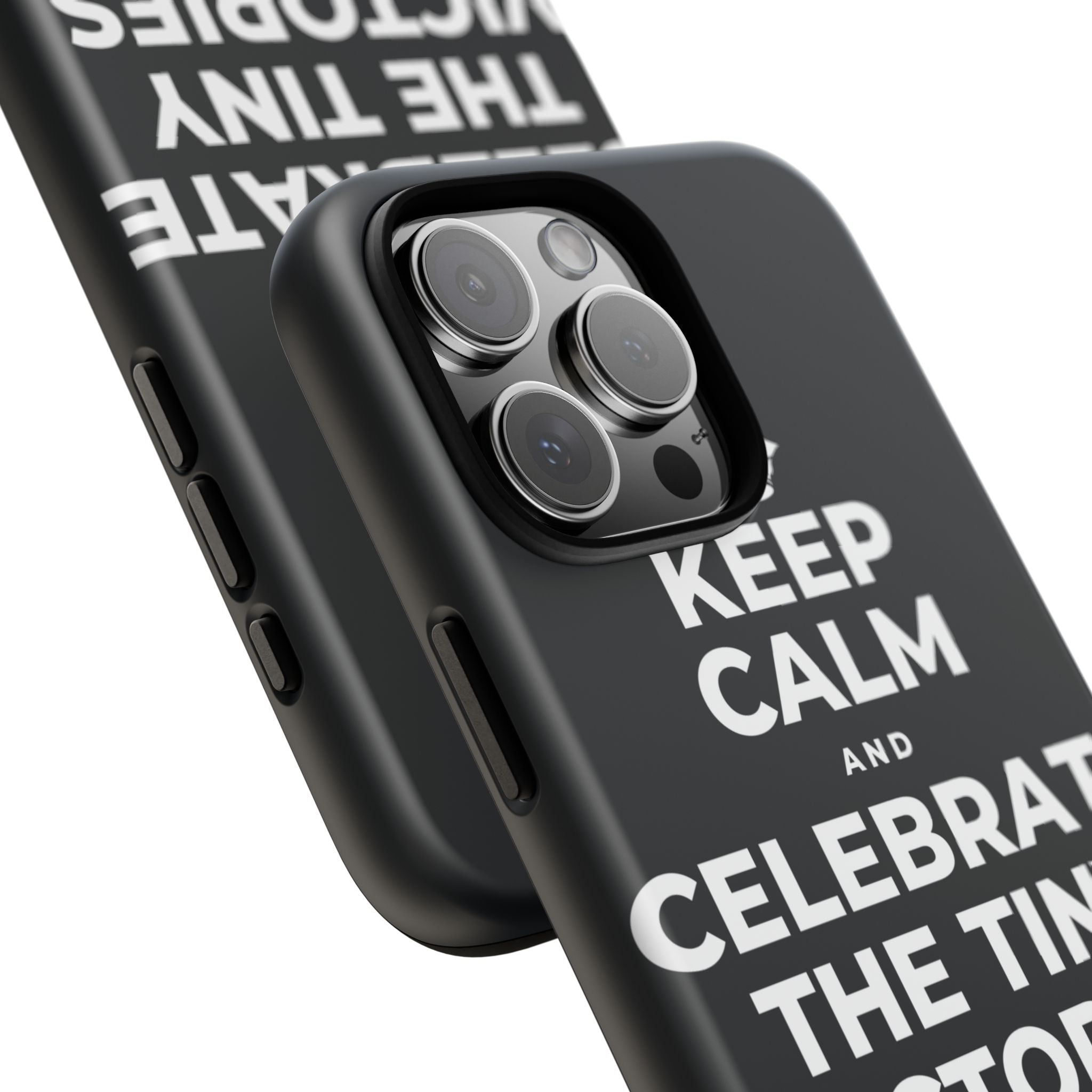 KEEP CALM AND CELEBRATE THE TINY VICTORIES EVERY SINGLE DAY Phone Case (Dark)