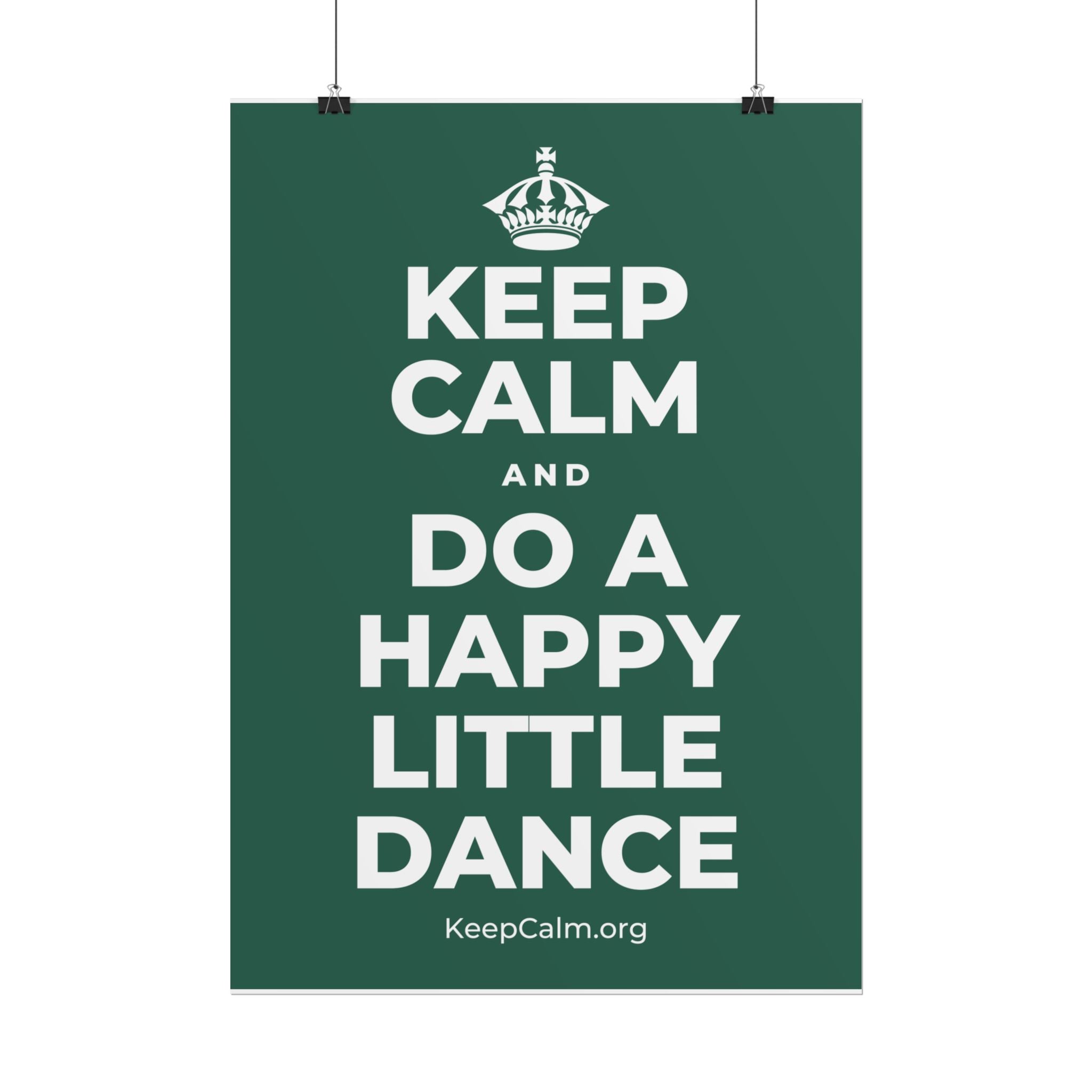 KEEP CALM AND DO A HAPPY LITTLE DANCE Poster