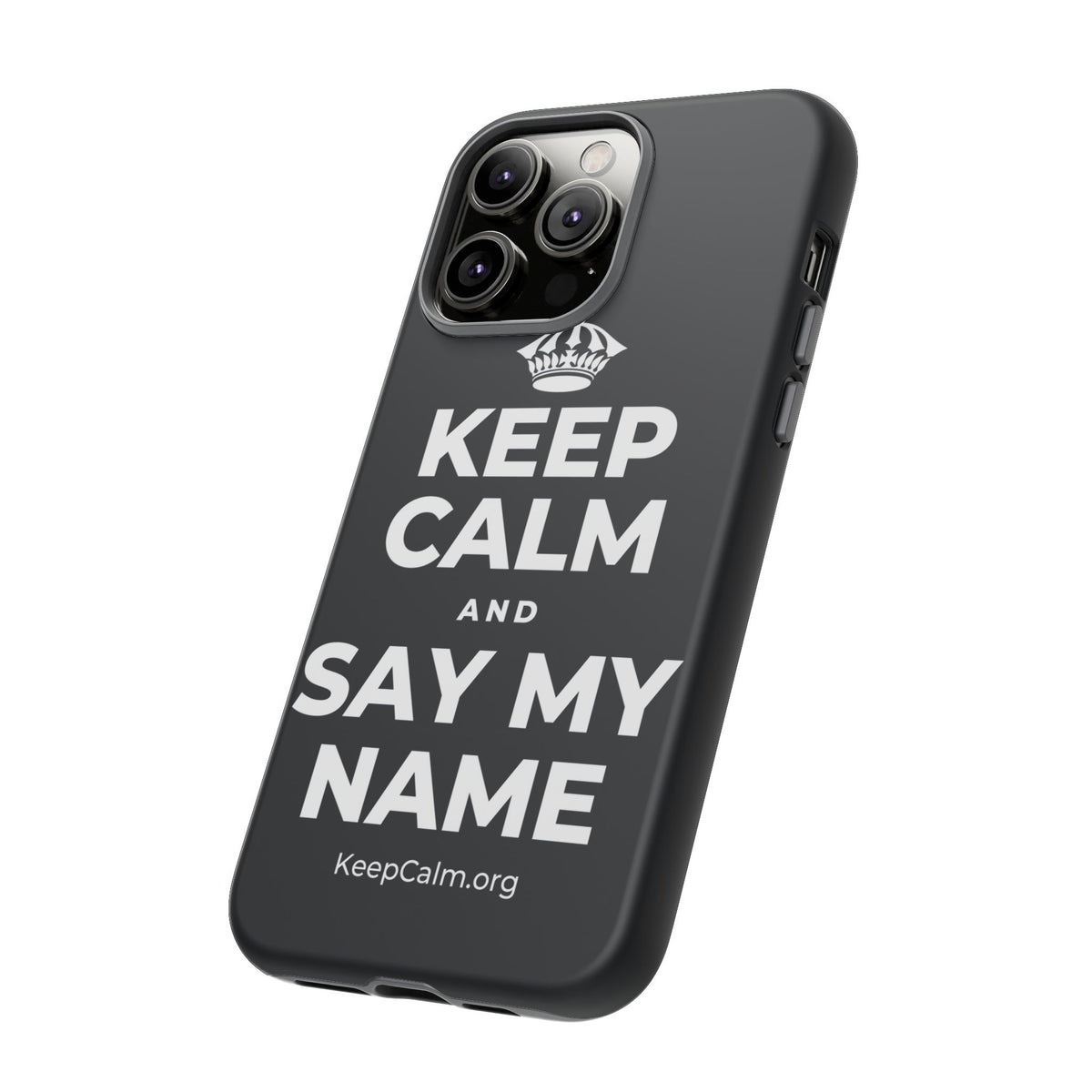 KEEP CALM AND SAY MY NAME Phone Case (Dark)