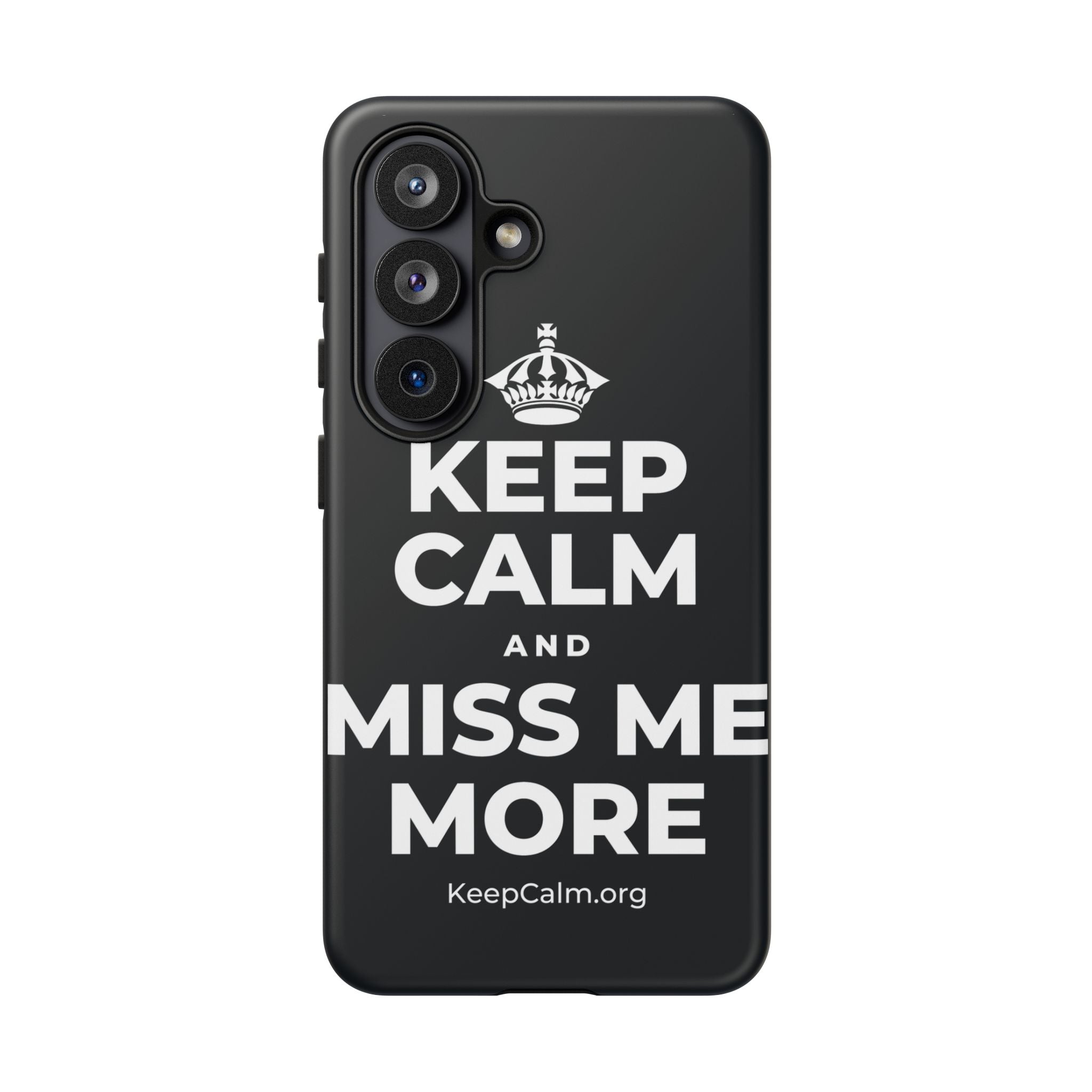 KEEP CALM AND MISS ME MORE Phone Case (Dark)