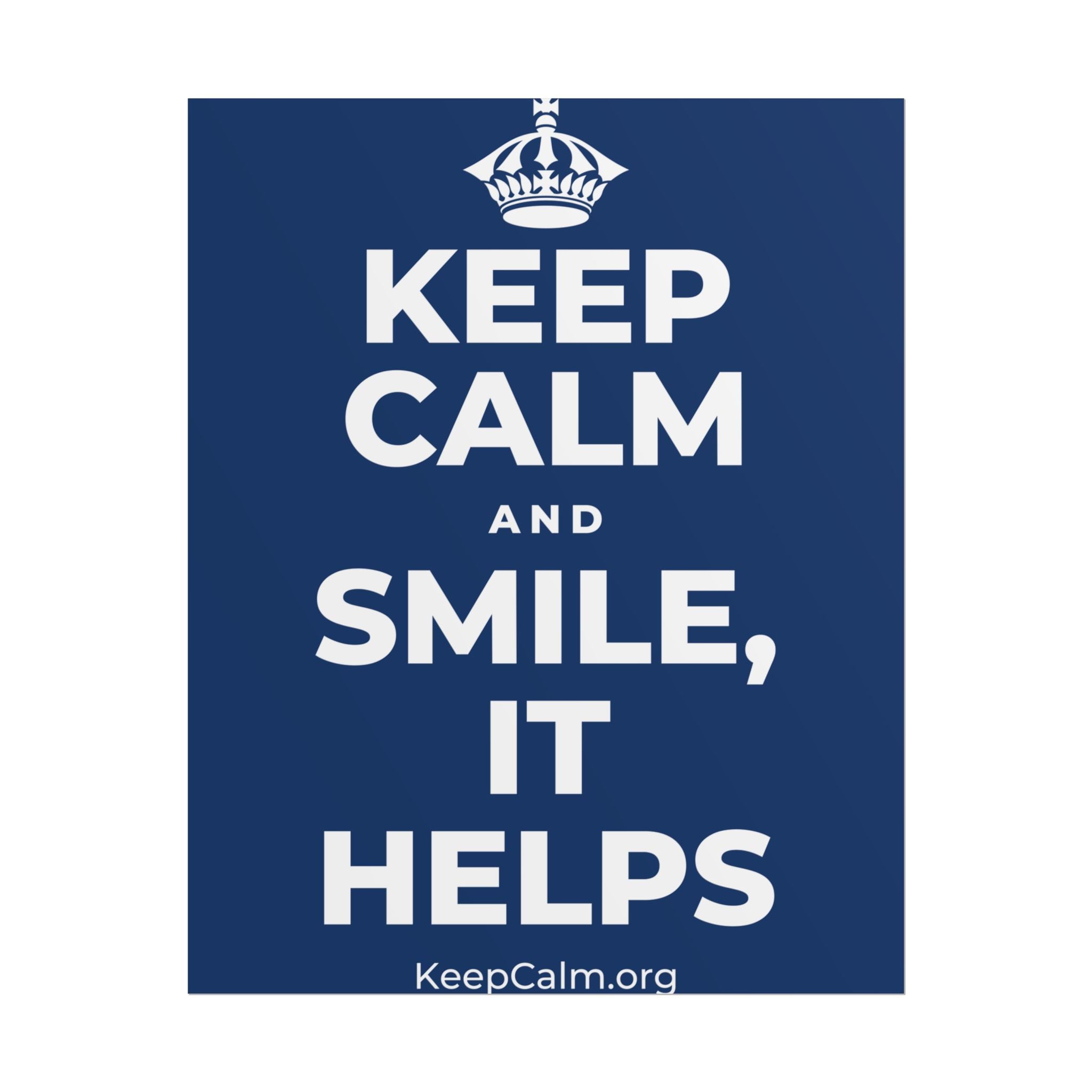 KEEP CALM AND SMILE, IT HELPS Poster