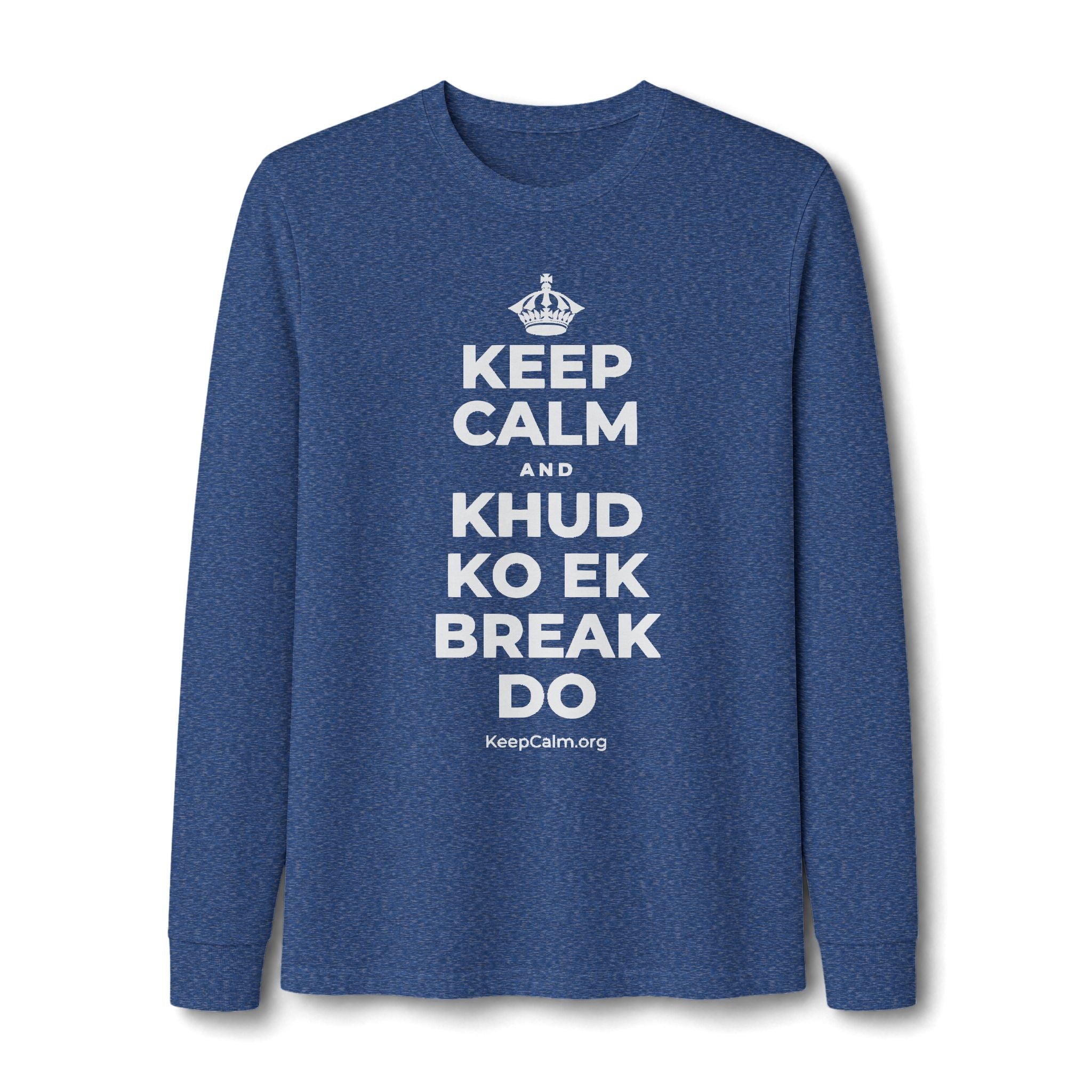 KEEP CALM AND KHUD KO EK BREAK DO Long Sleeve Tee