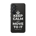 KEEP CALM AND MOVE TO IT Phone Case