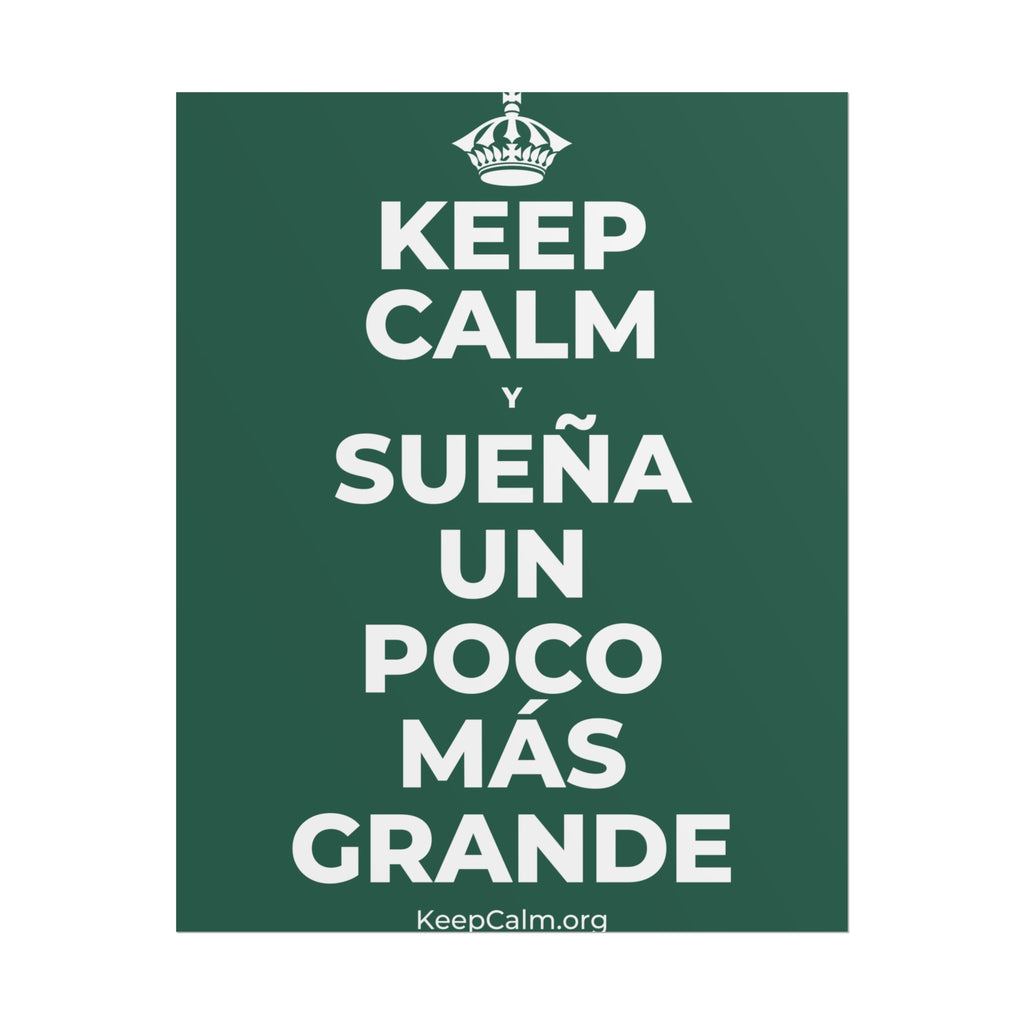 KEEP CALM Y SUEÑA UN POCO MÁS GRANDE Poster
