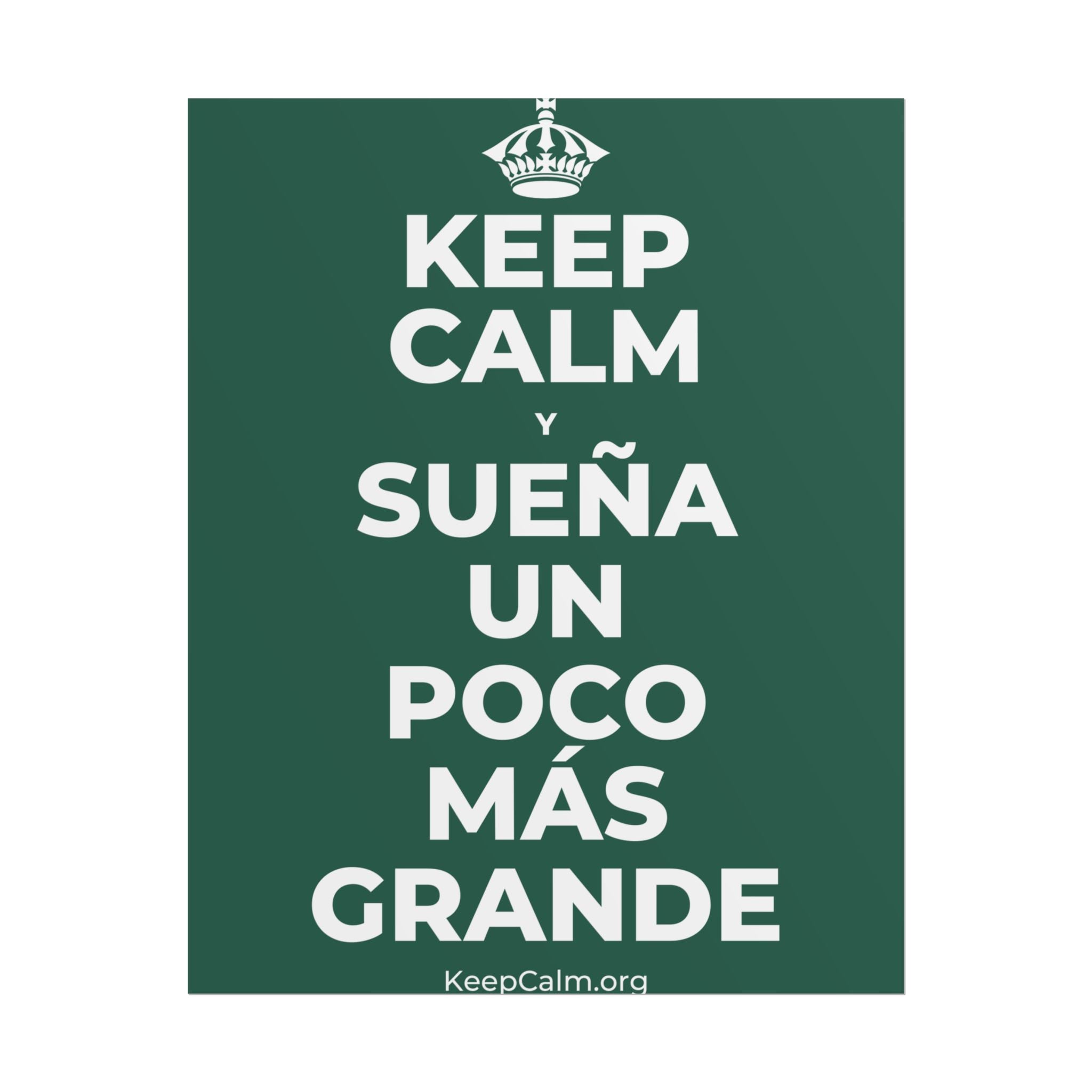 KEEP CALM Y SUEÑA UN POCO MÁS GRANDE Poster