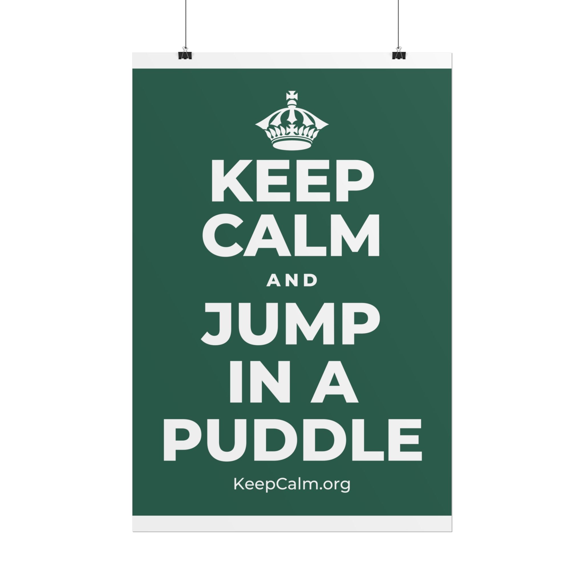 KEEP CALM AND JUMP IN A PUDDLE Poster