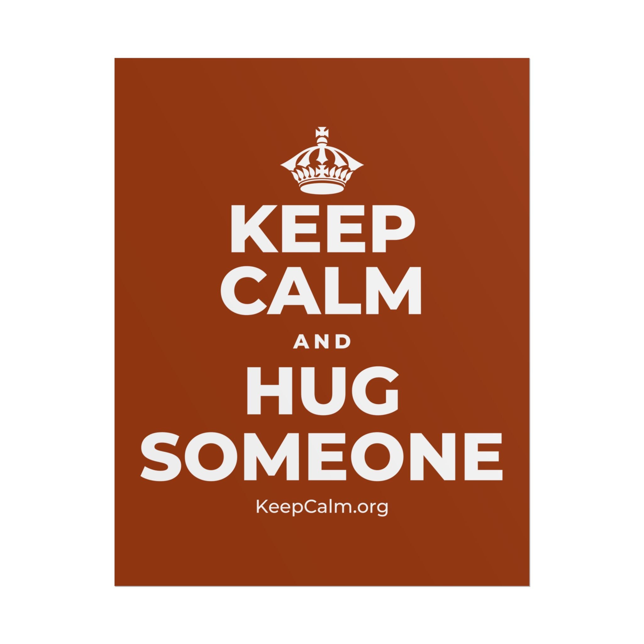 KEEP CALM AND HUG SOMEONE Poster
