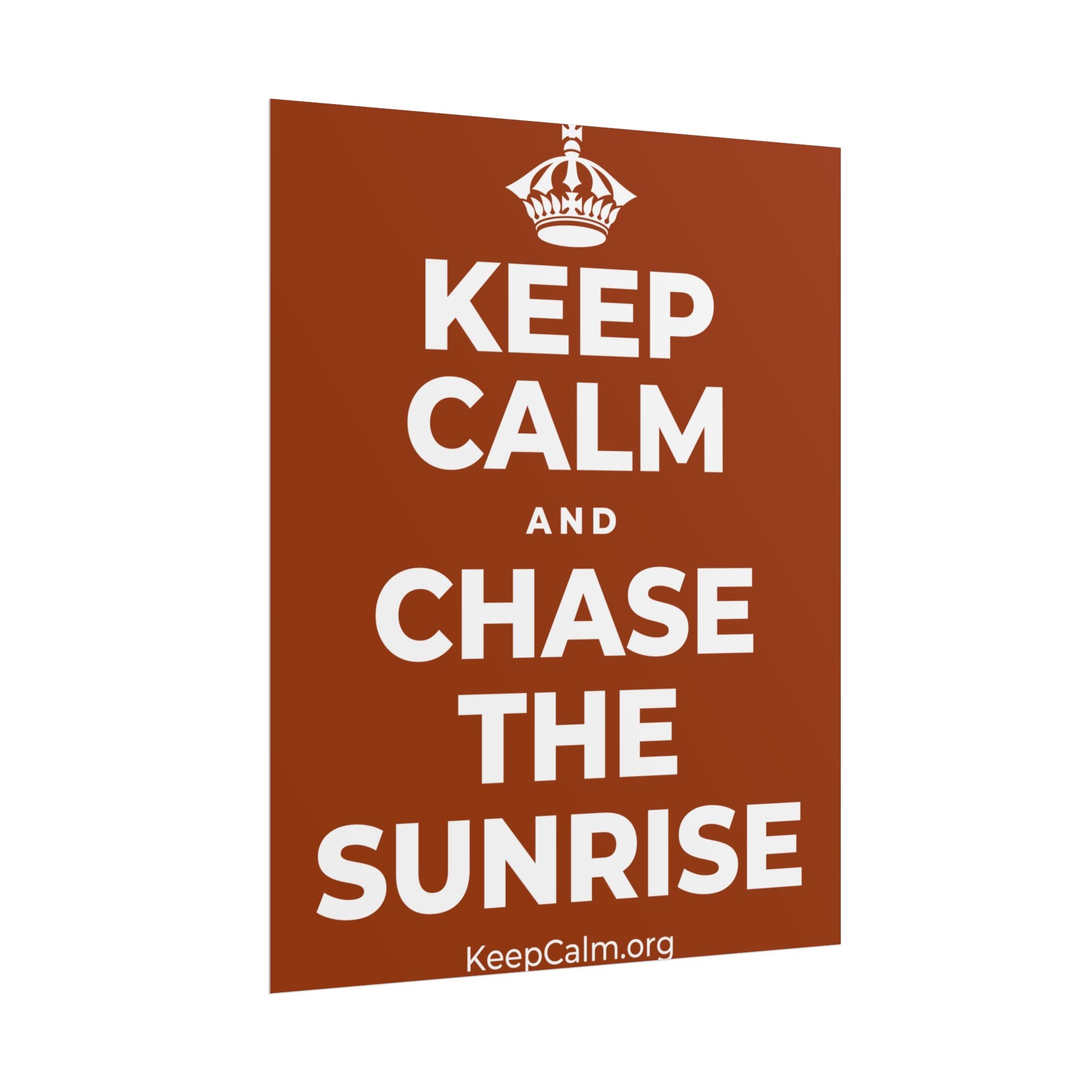 KEEP CALM AND CHASE THE SUNRISE Poster