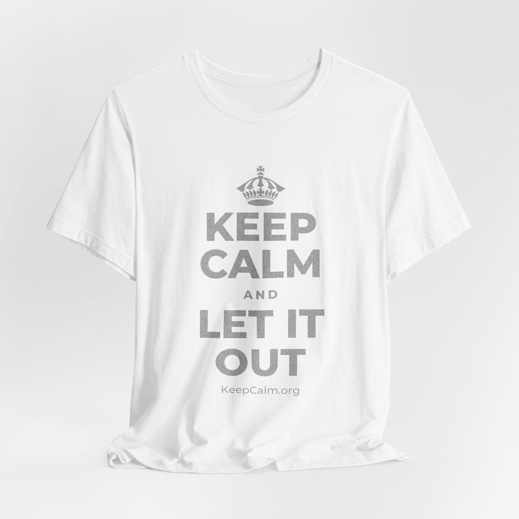 KEEP CALM AND LET IT OUT T-Shirt (White–Asphalt)