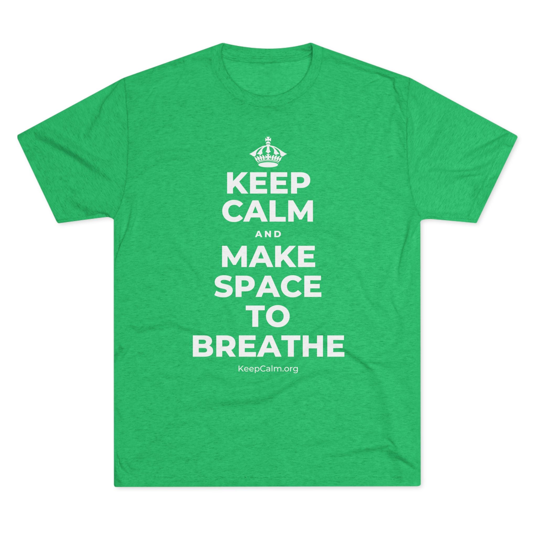 KEEP CALM AND MAKE SPACE TO BREATHE Tri-Blend Tee