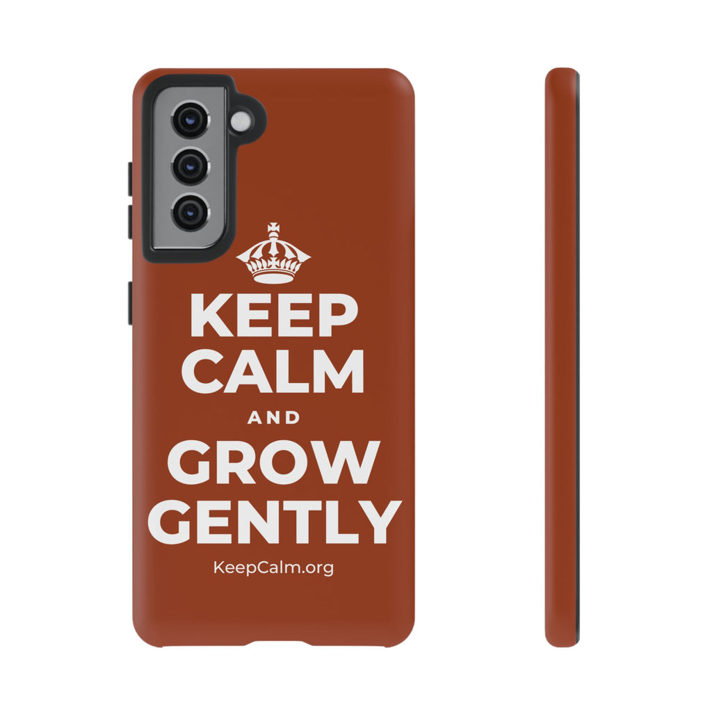 KEEP CALM AND GROW GENTLY Phone Case