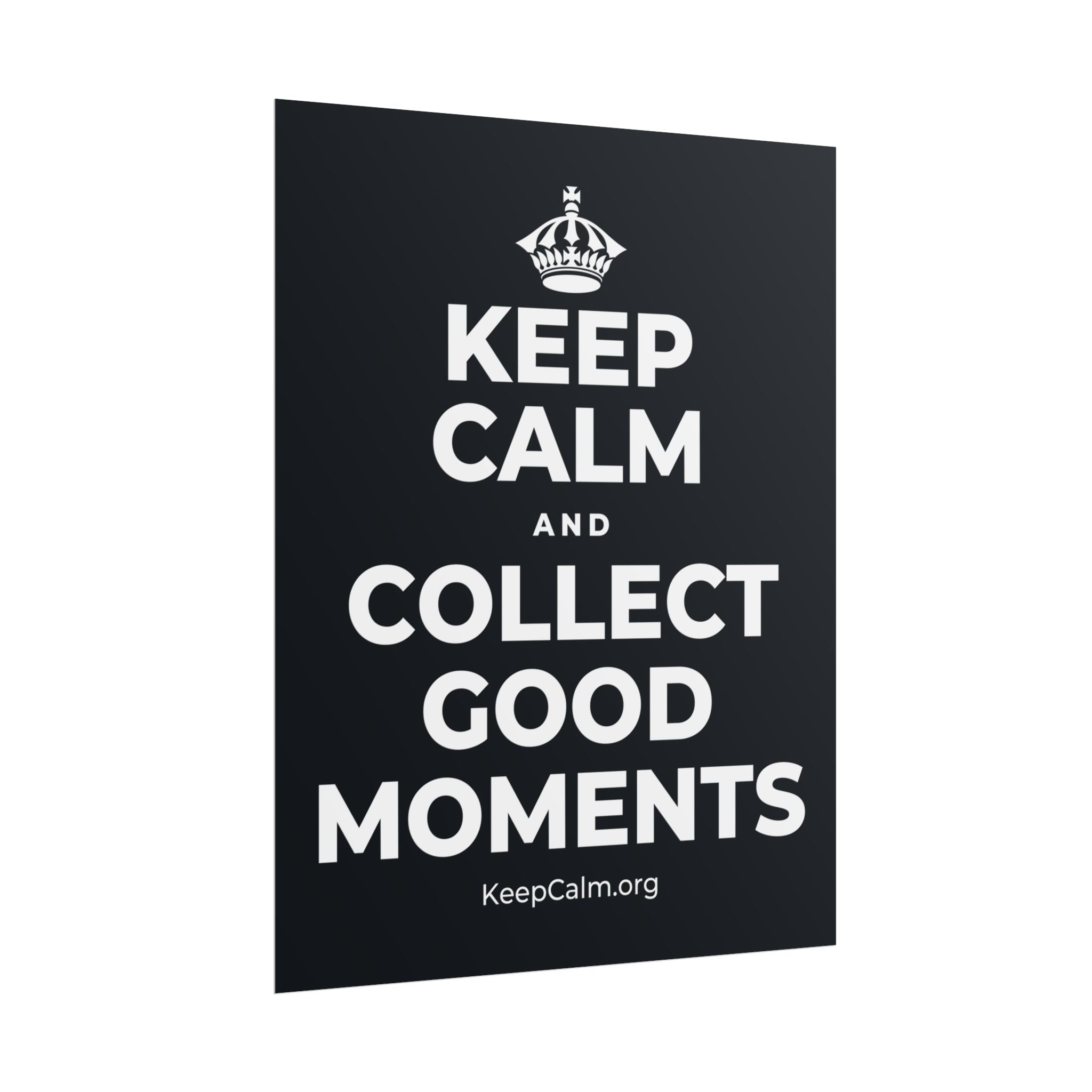 KEEP CALM AND COLLECT GOOD MOMENTS Poster (Dark)