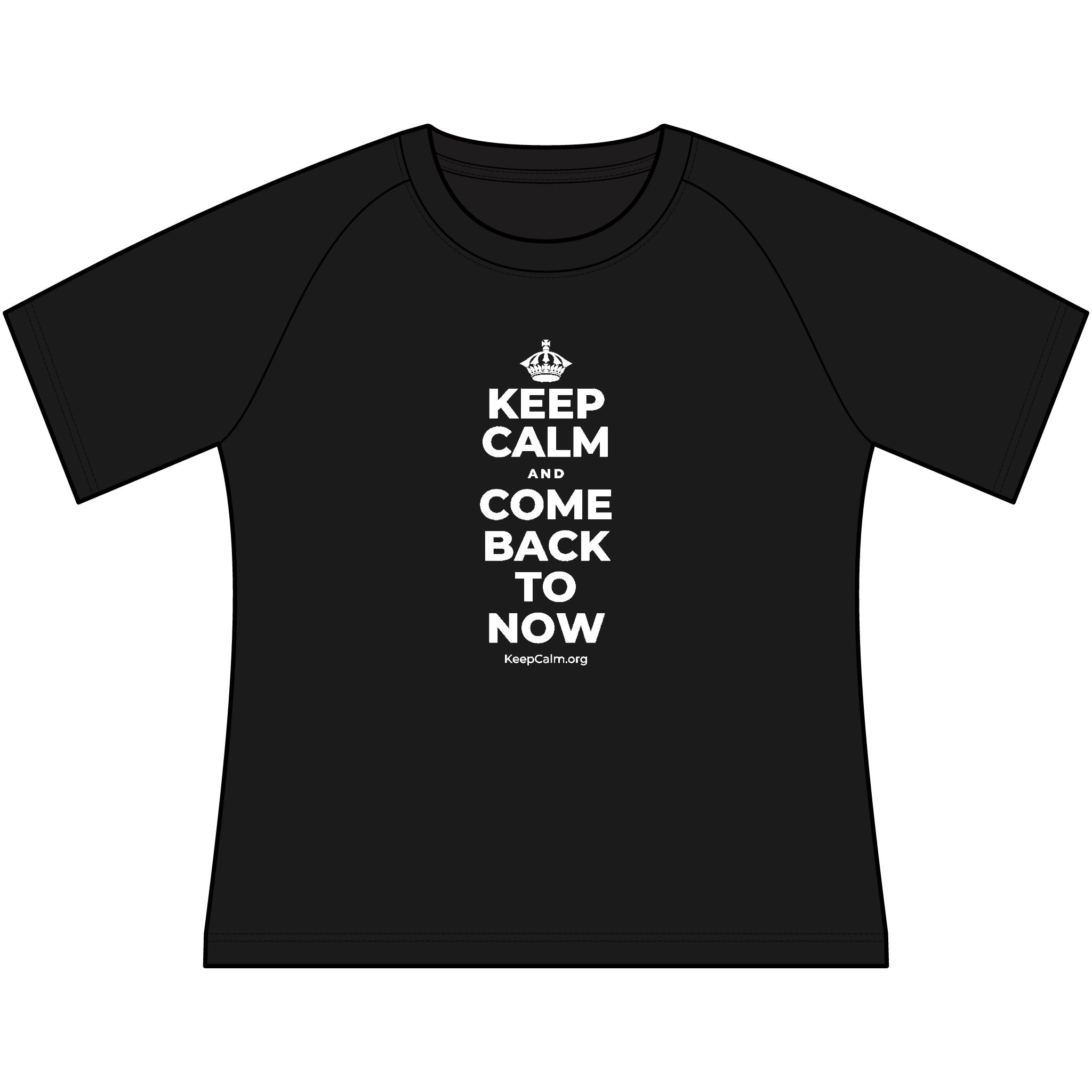 KEEP CALM AND COME BACK TO NOW Women's Raglan Tee