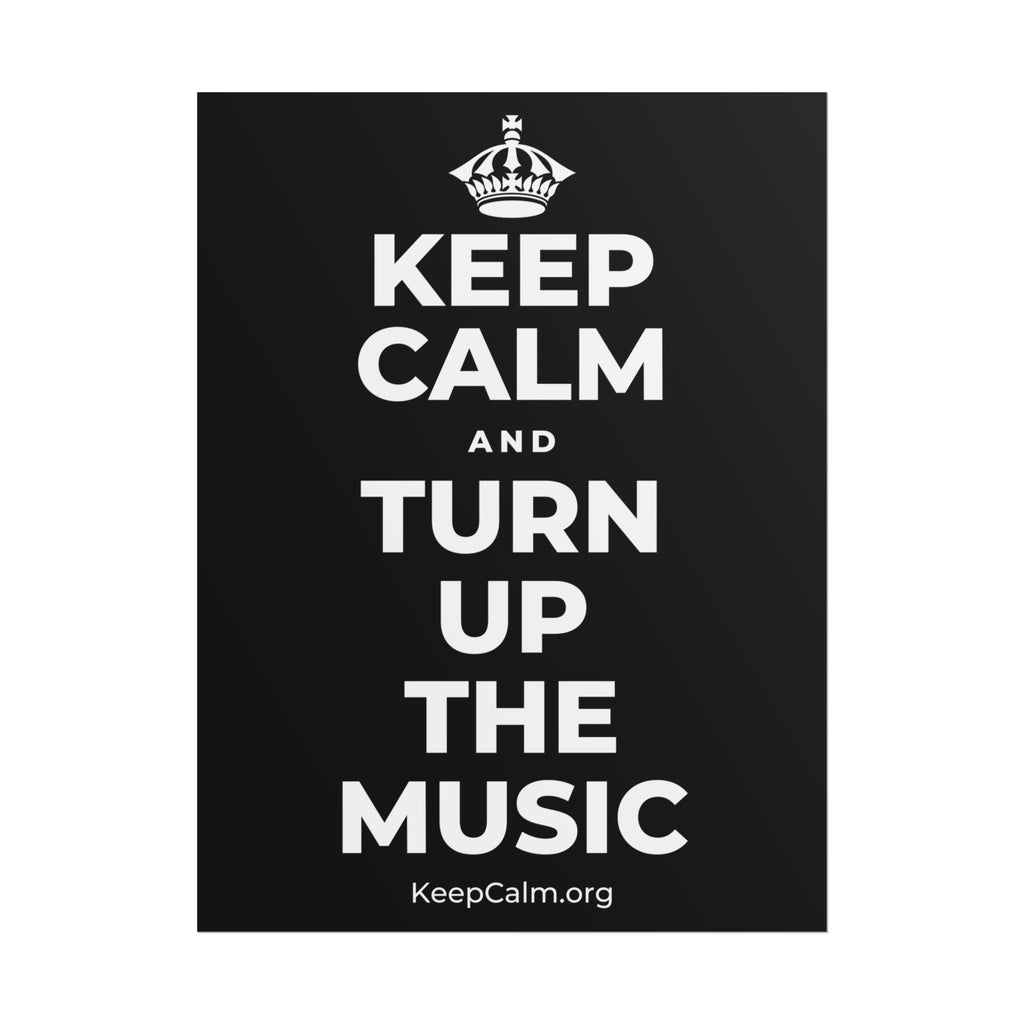 KEEP CALM AND TURN UP THE MUSIC Poster