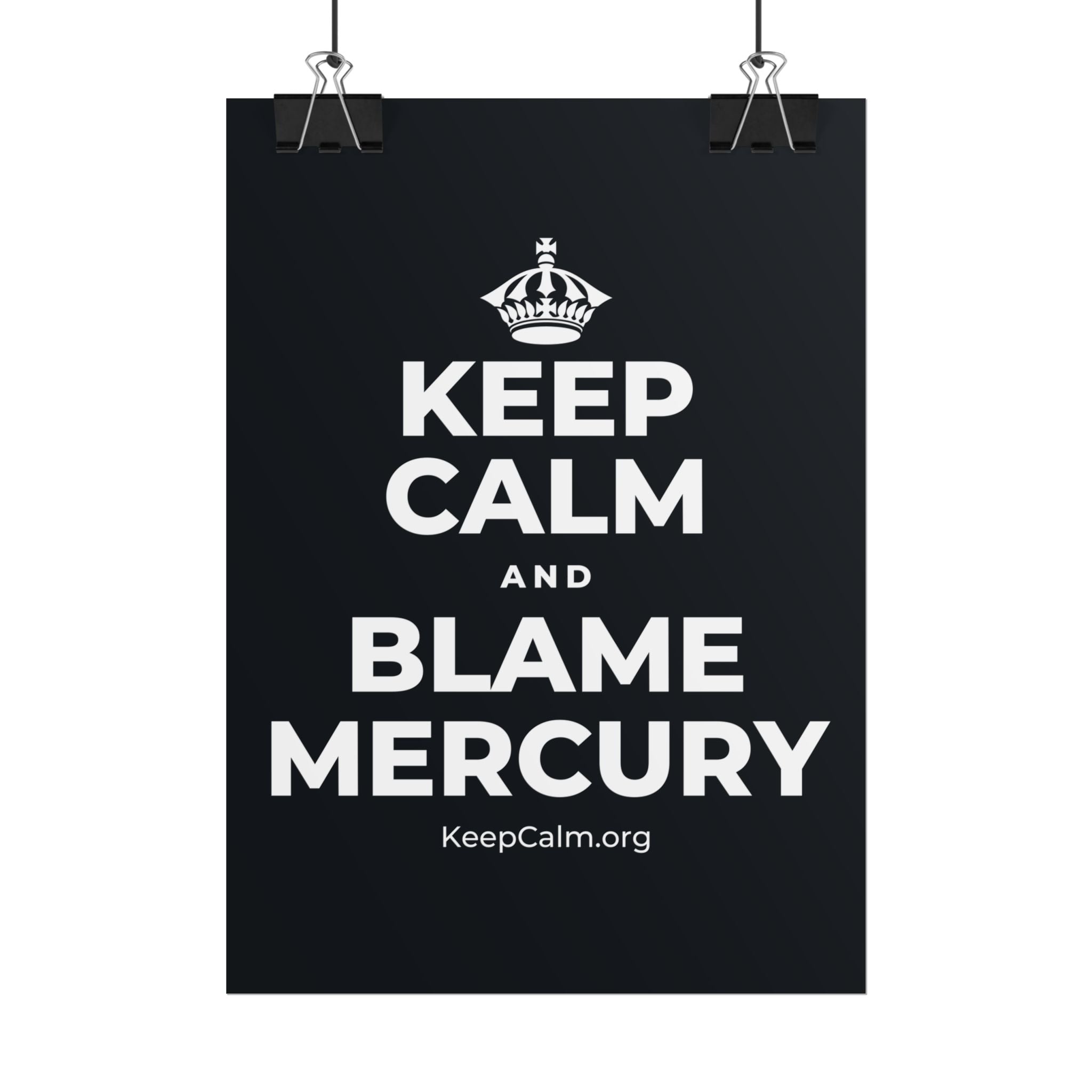 KEEP CALM AND BLAME MERCURY Poster (Dark)