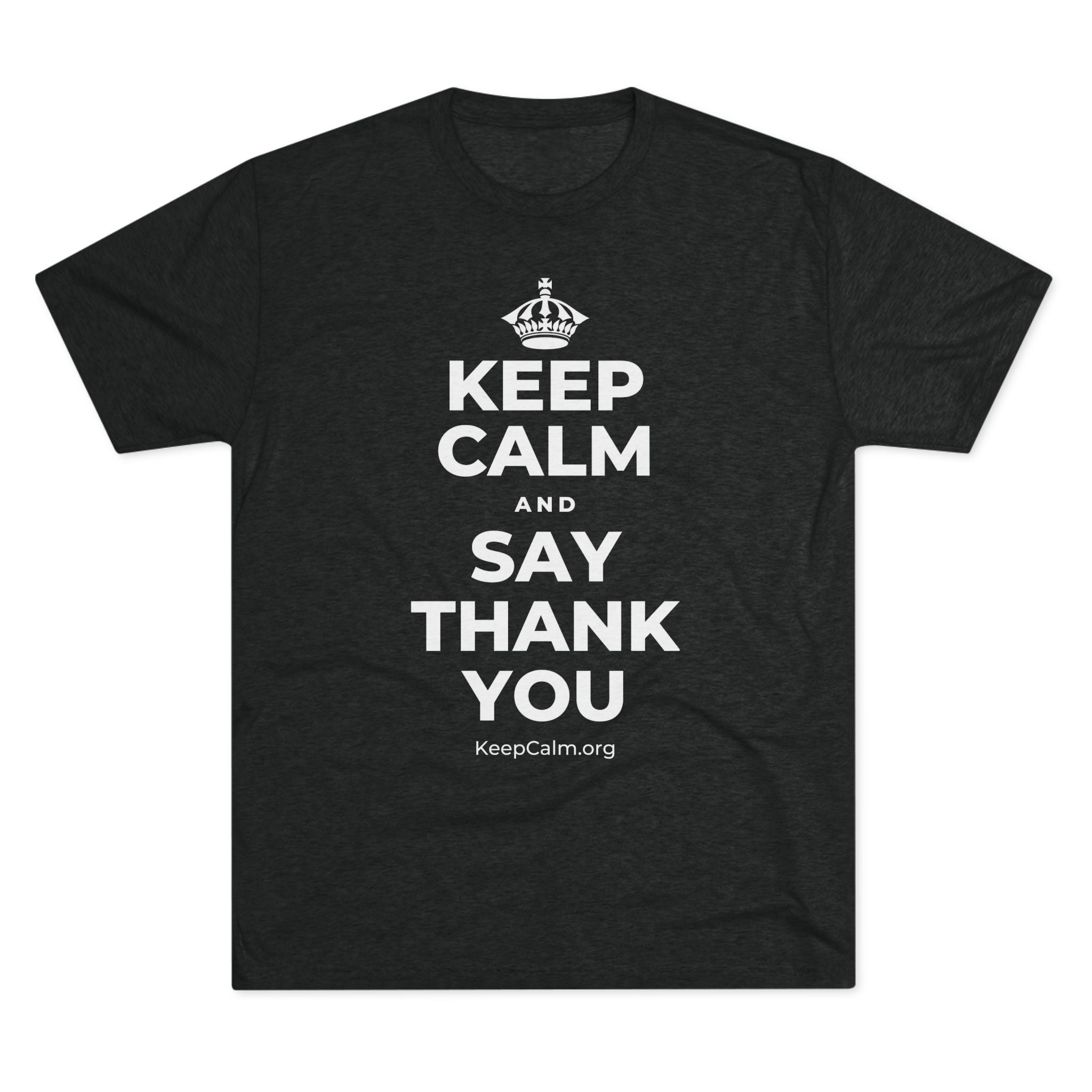 KEEP CALM AND SAY THANK YOU Tri-Blend Tee