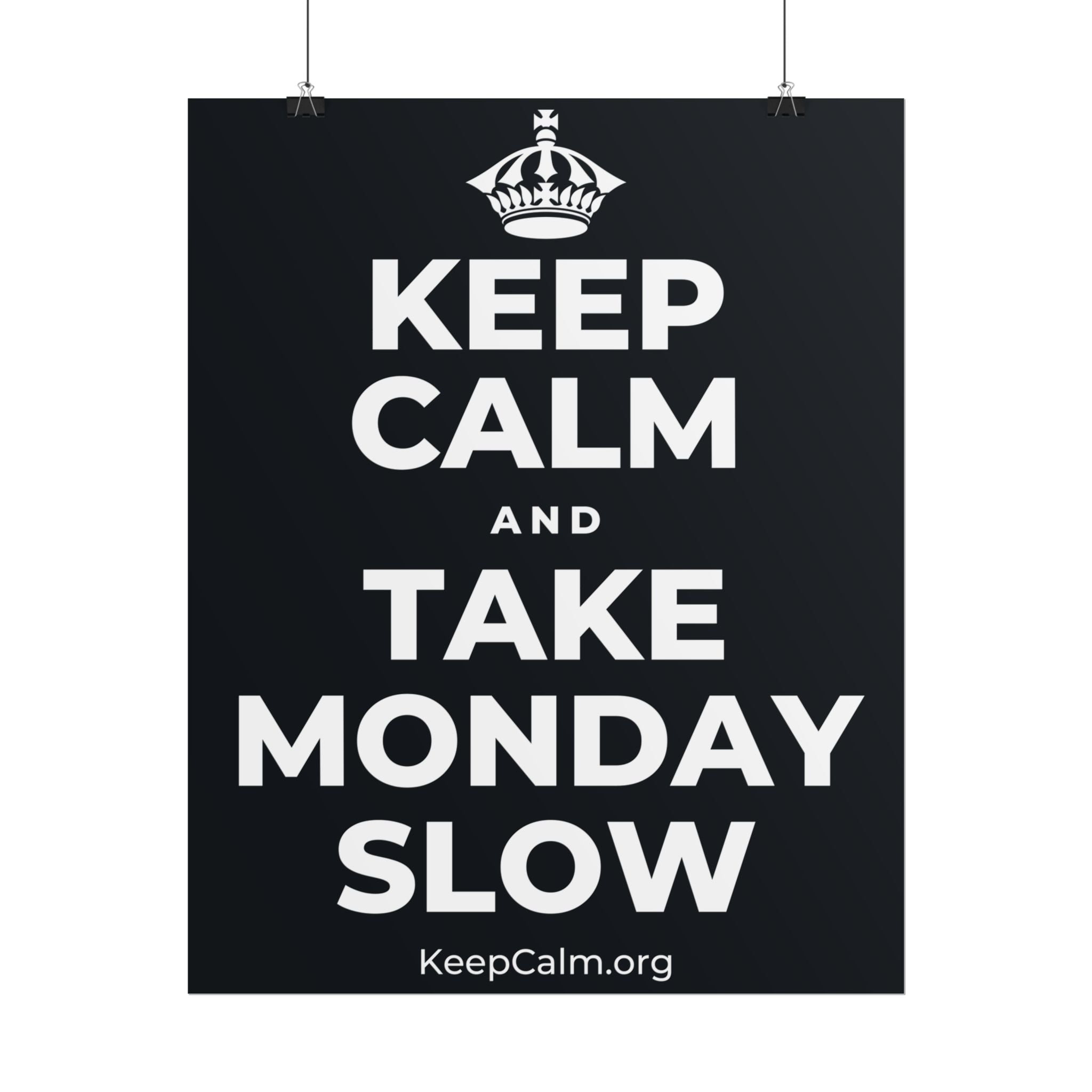 KEEP CALM AND TAKE MONDAY SLOW Poster (Dark)