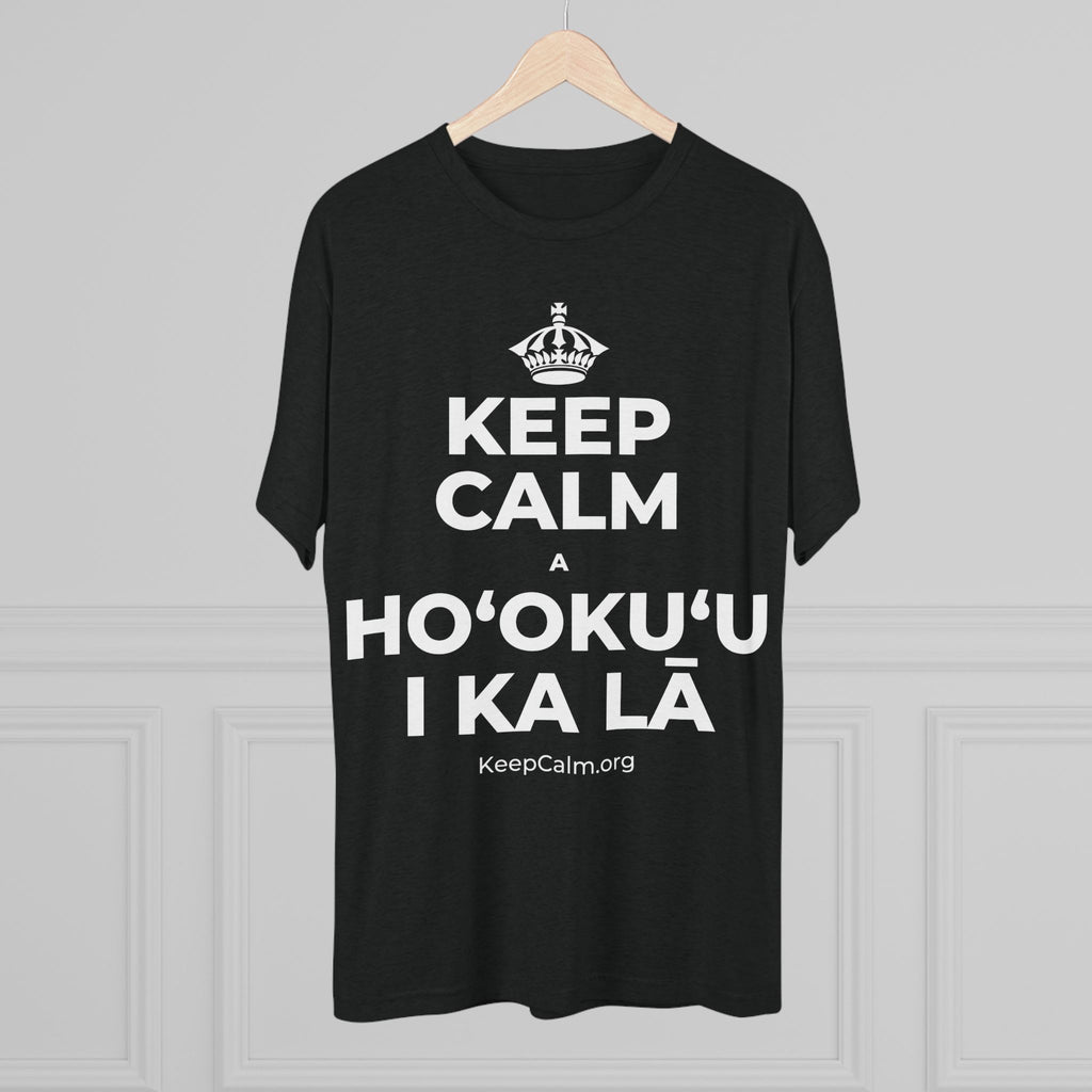 KEEP CALM A HOʻOKUʻU I KA LĀ Tri-Blend Tee
