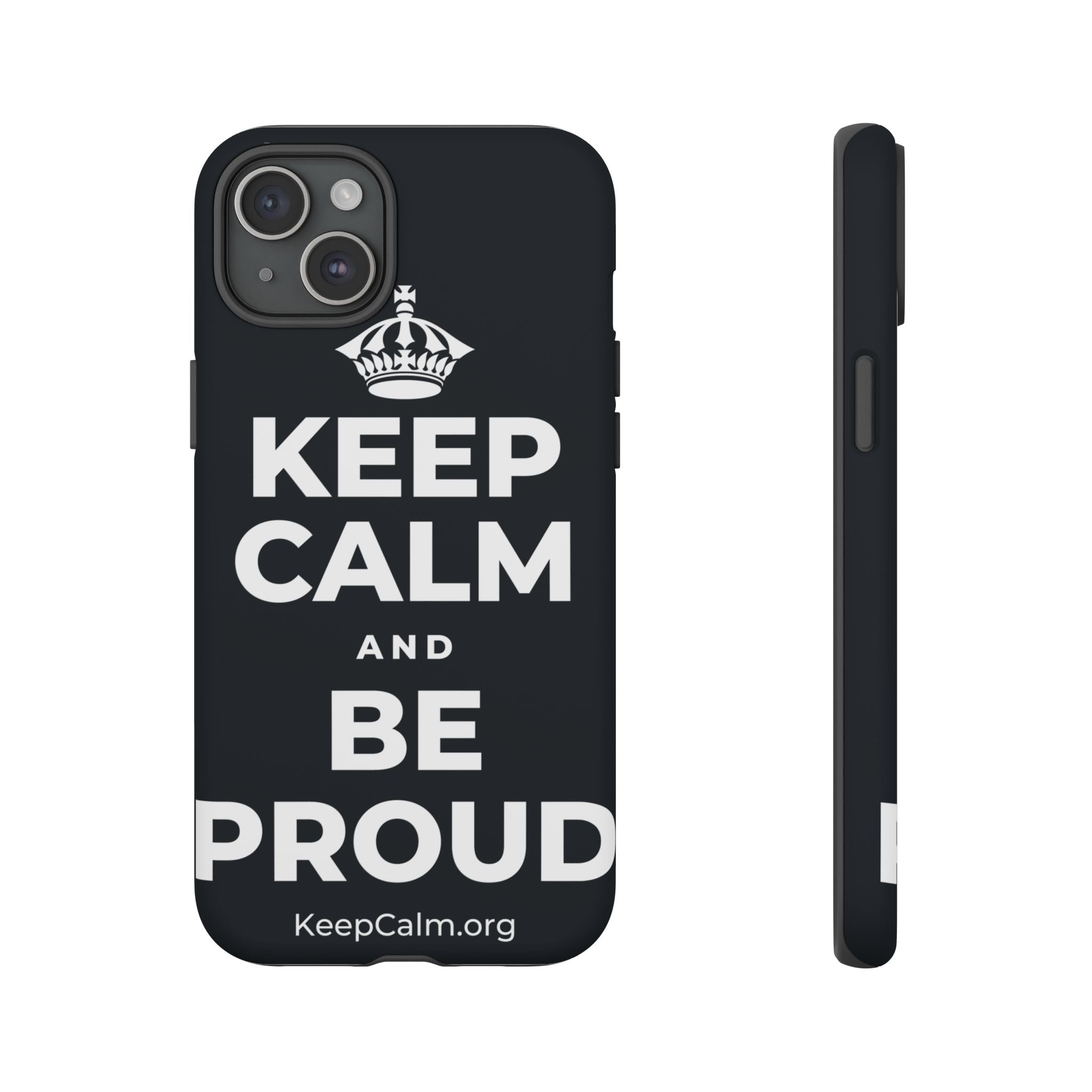 KEEP CALM AND BE PROUD Phone Case (Dark)