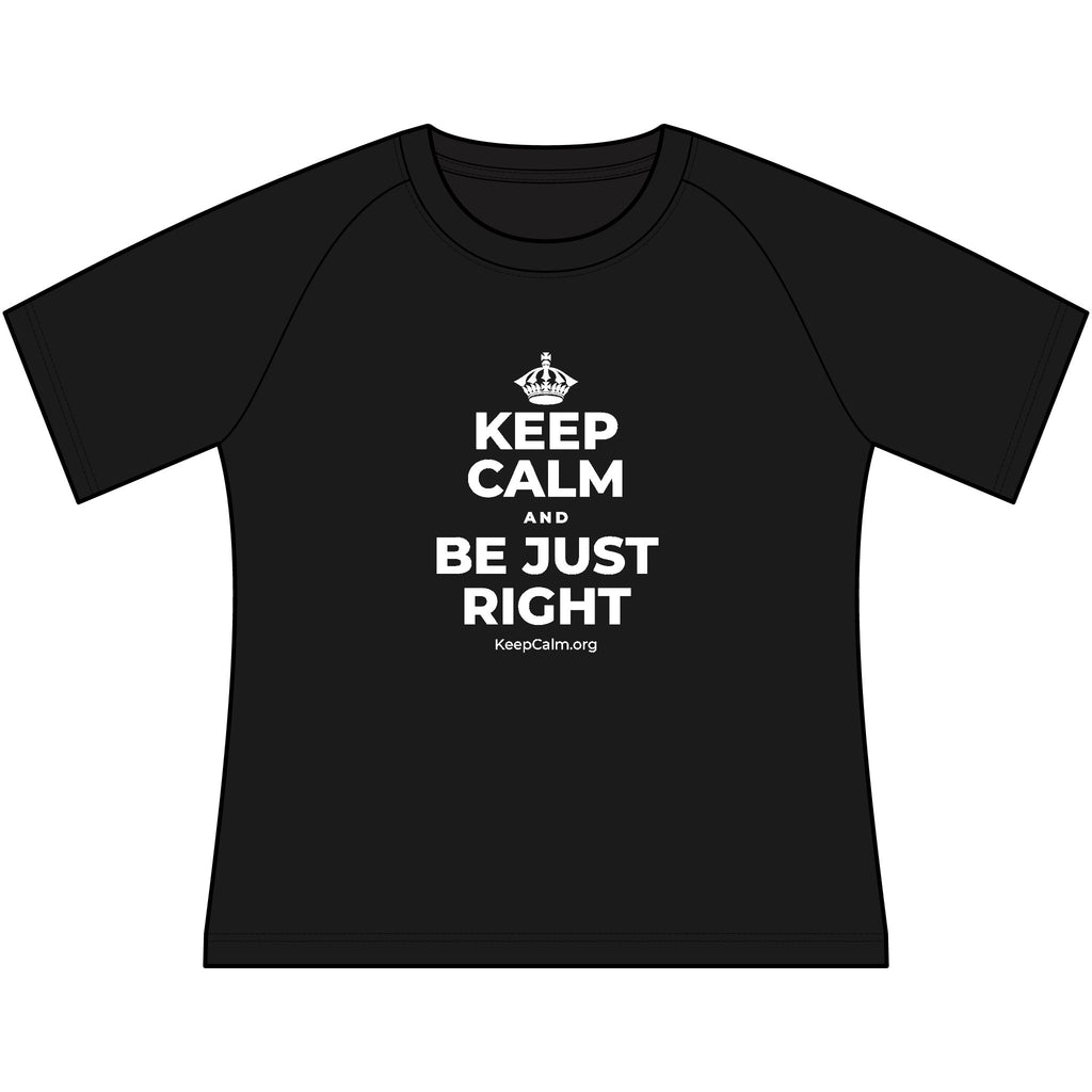 KEEP CALM AND BE JUST RIGHT Women's Raglan Tee