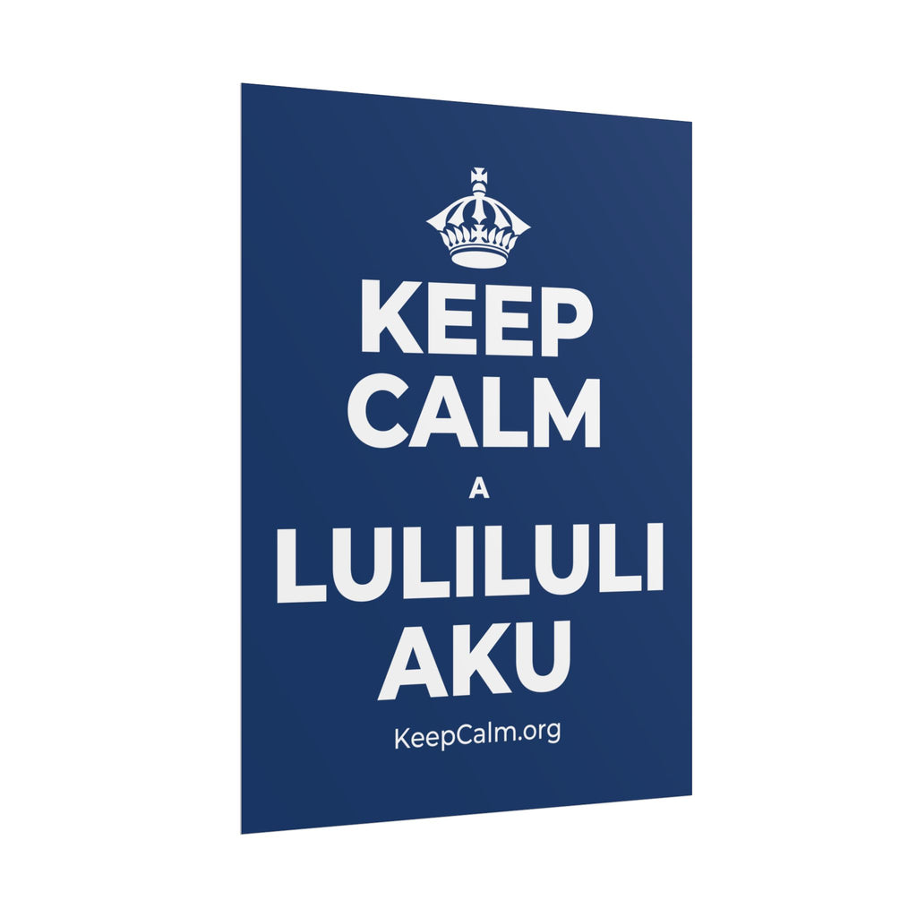 KEEP CALM A LULILULI AKU Poster