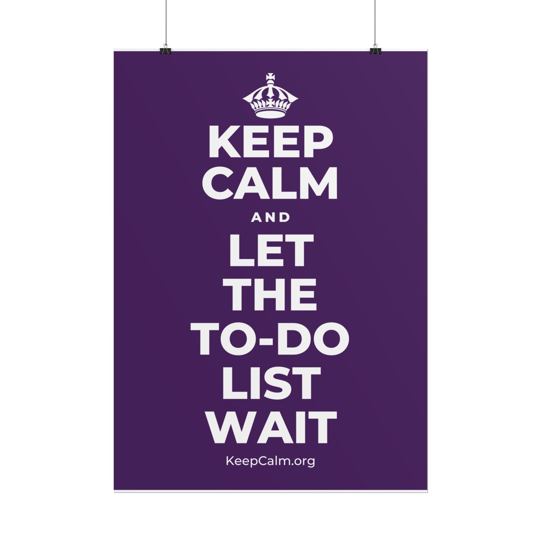 KEEP CALM AND LET THE TO-DO LIST WAIT Poster