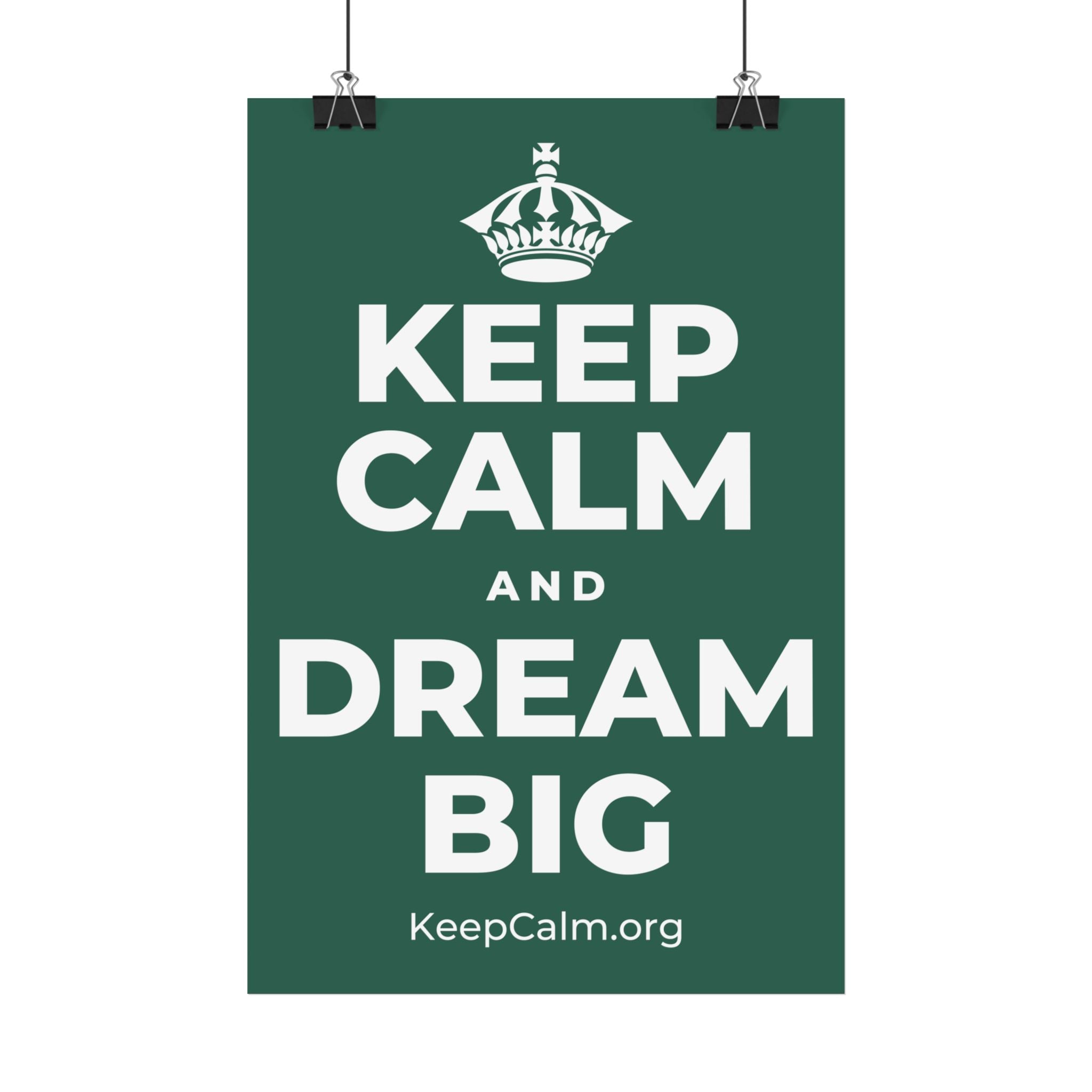 KEEP CALM AND DREAM BIG Satin Poster
