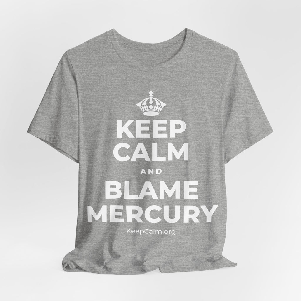 KEEP CALM AND BLAME MERCURY T-Shirt (White–Asphalt)