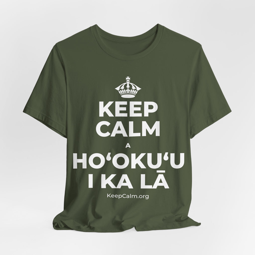 KEEP CALM A HOʻOKUʻU I KA LĀ T-Shirt (Military Green–Autumn)