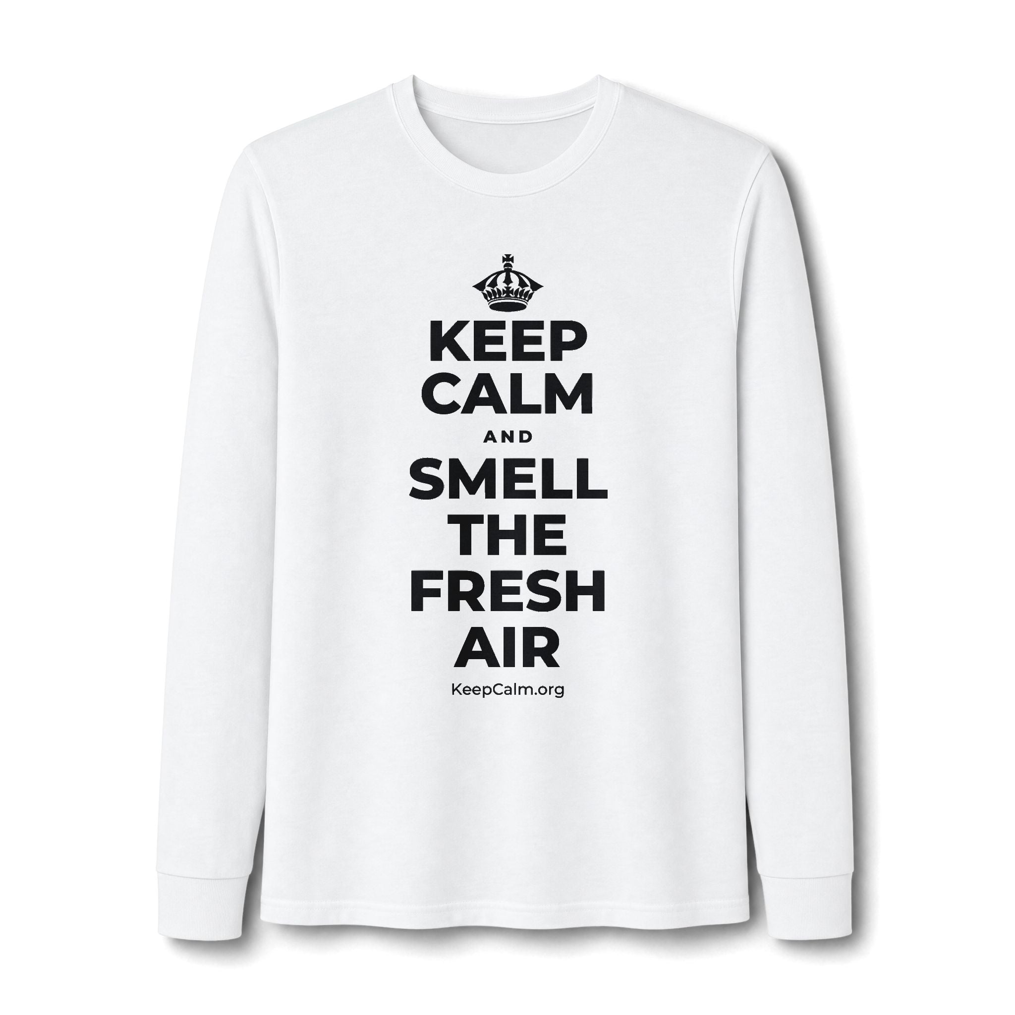 KEEP CALM AND SMELL THE FRESH AIR Long Sleeve Tee