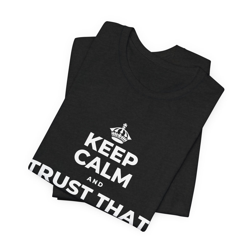 KEEP CALM AND TRUST THAT YOU'RE DOING YOUR BEST T-Shirt (White–Asphalt)