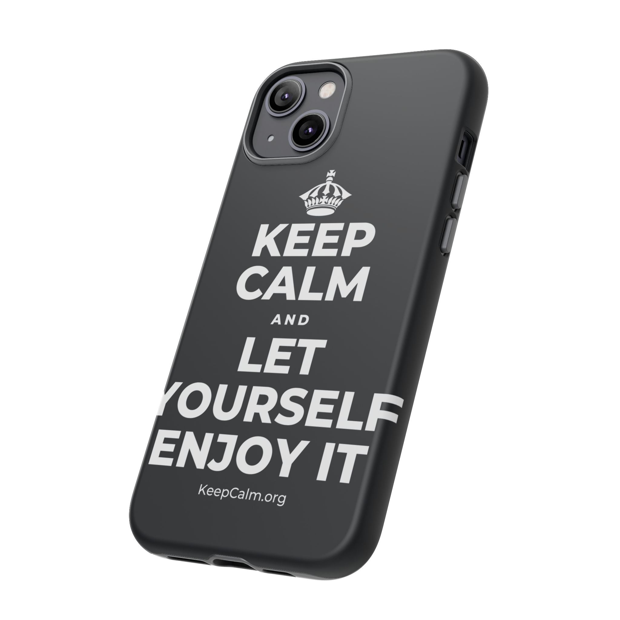 KEEP CALM AND LET YOURSELF ENJOY IT Phone Case (Dark)