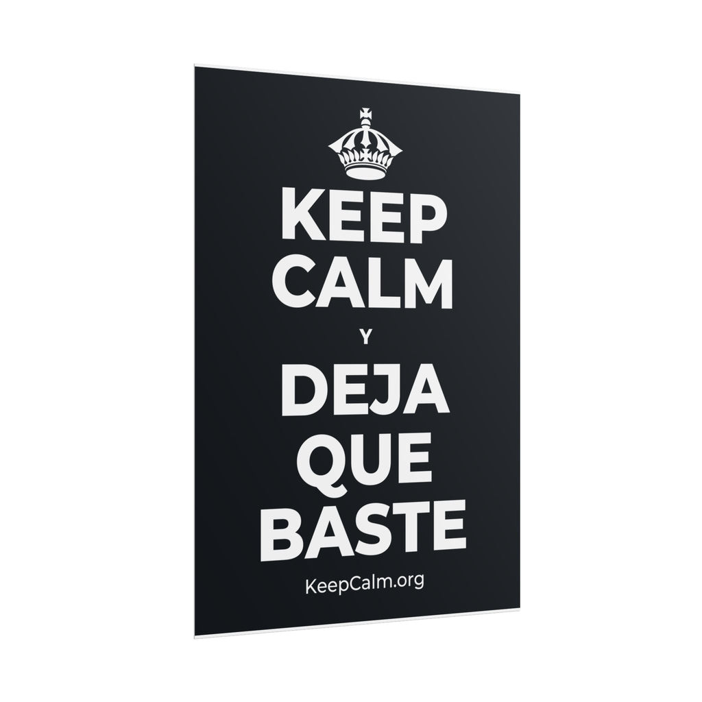 KEEP CALM Y DEJA QUE BASTE Poster (Dark)