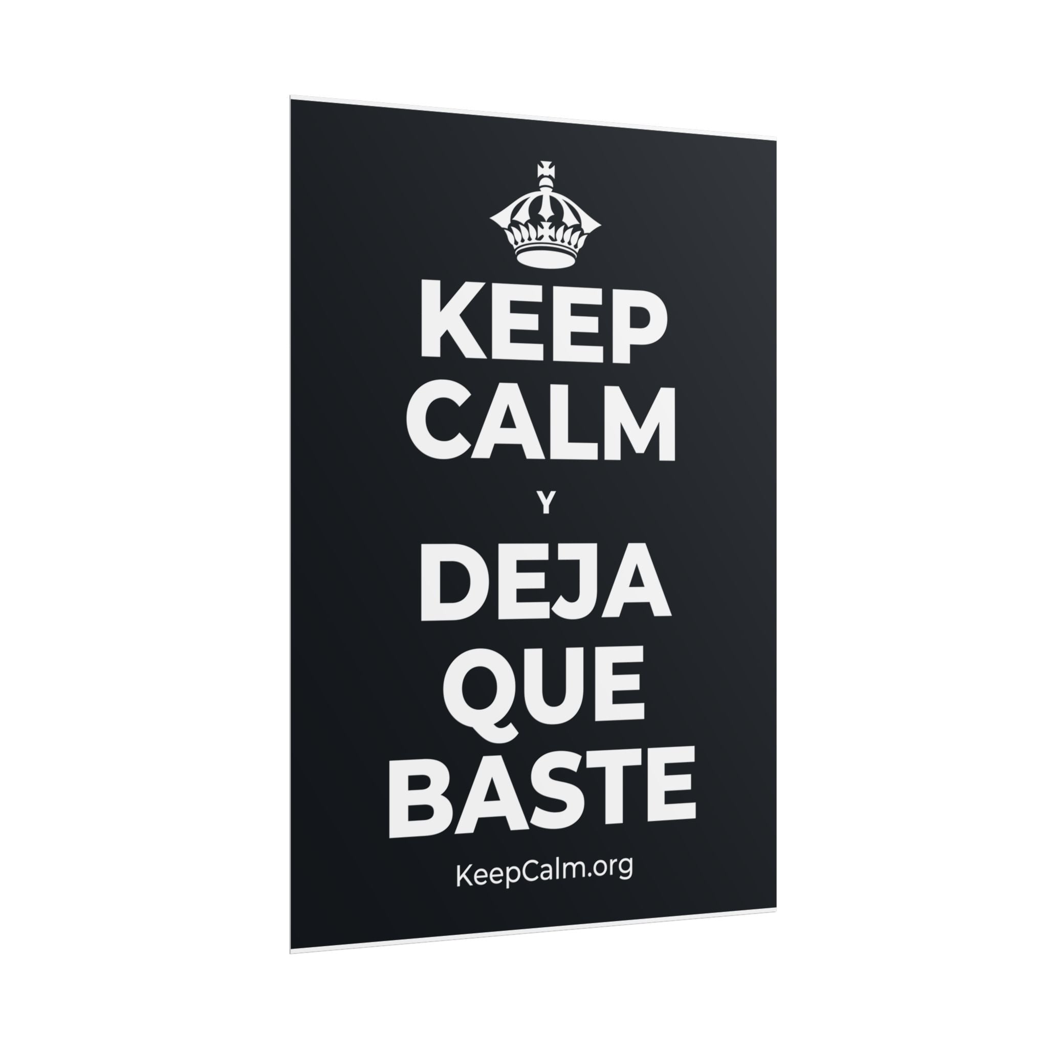 KEEP CALM Y DEJA QUE BASTE Poster (Dark)