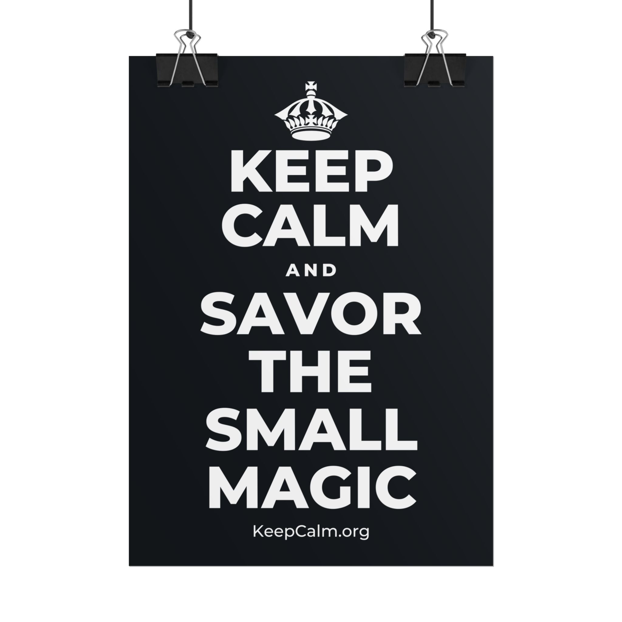 KEEP CALM AND SAVOR THE SMALL MAGIC Poster (Dark)