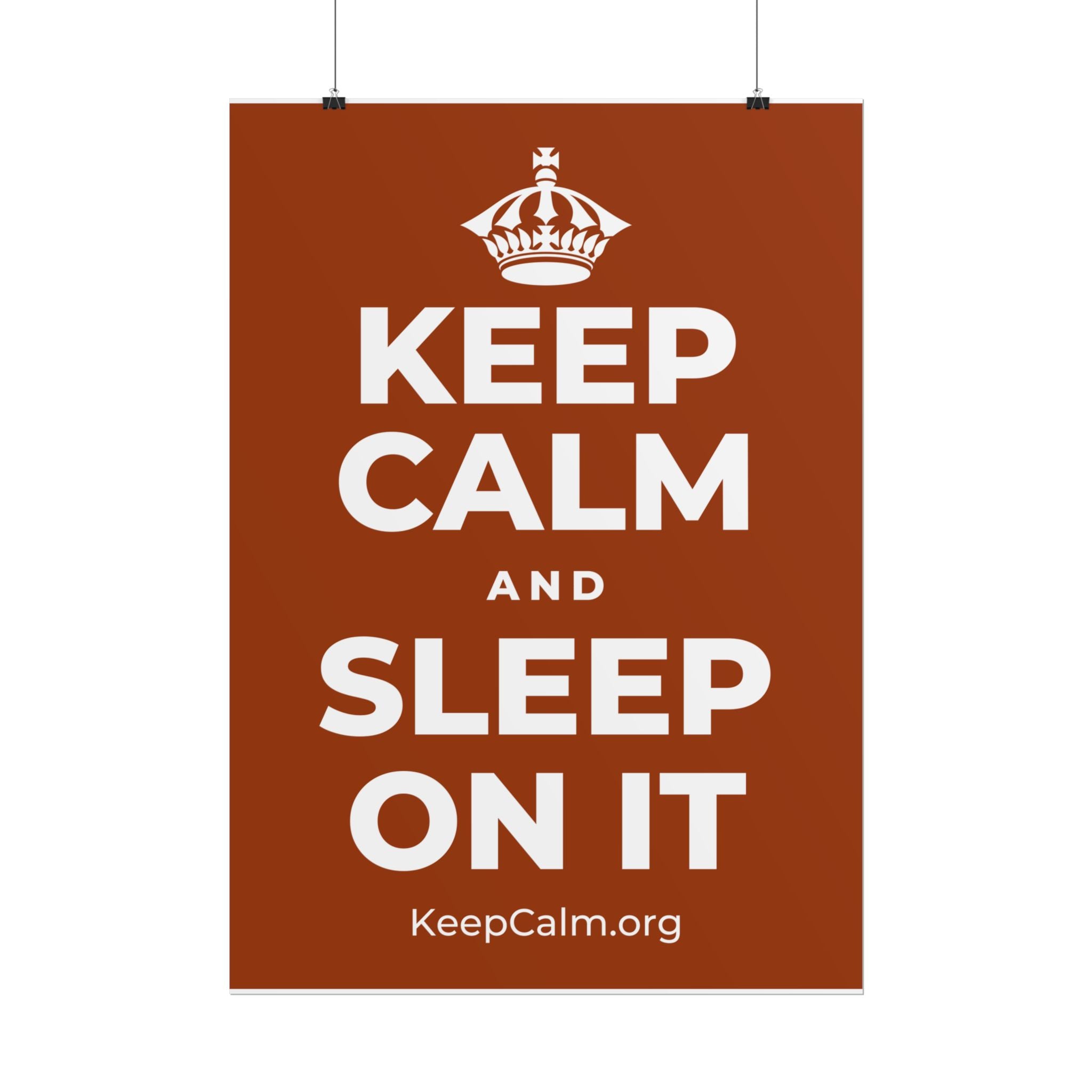 KEEP CALM AND SLEEP ON IT Poster