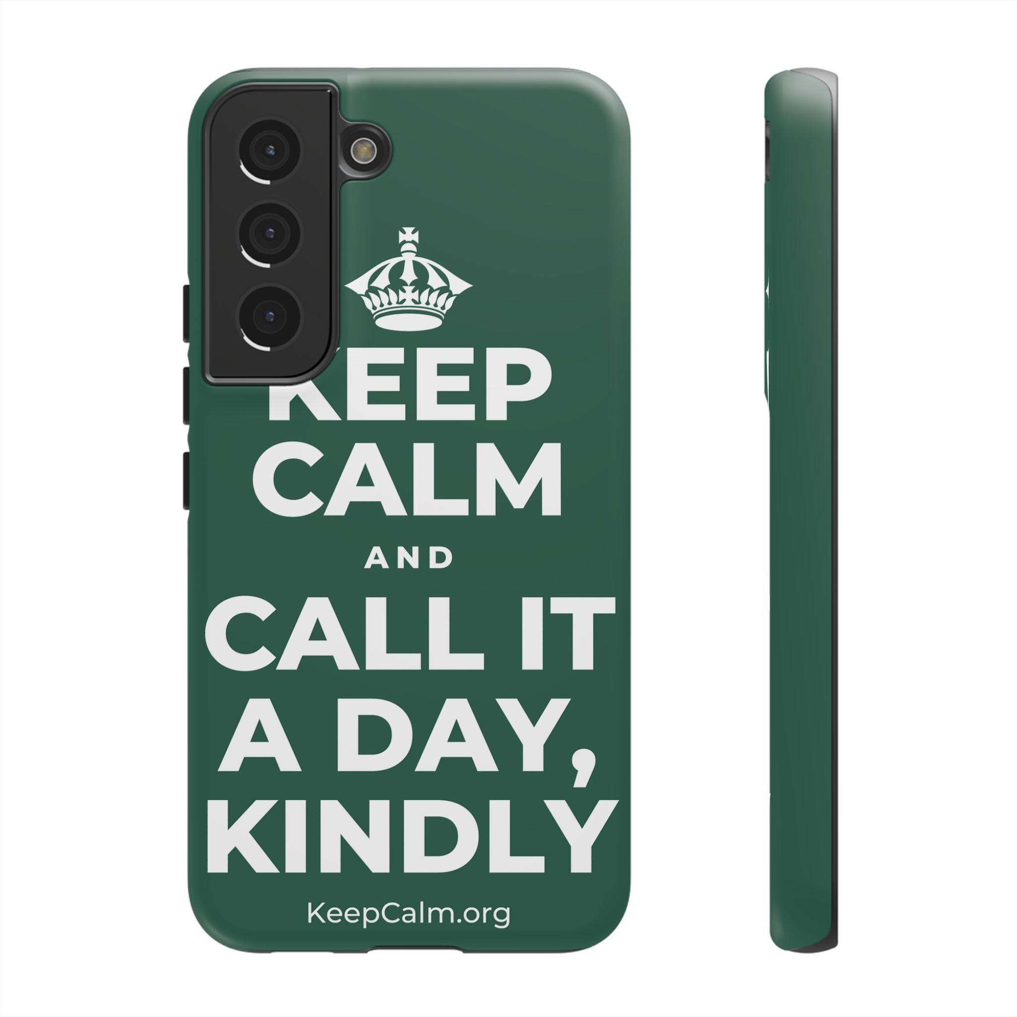 KEEP CALM AND CALL IT A DAY, KINDLY Phone Case