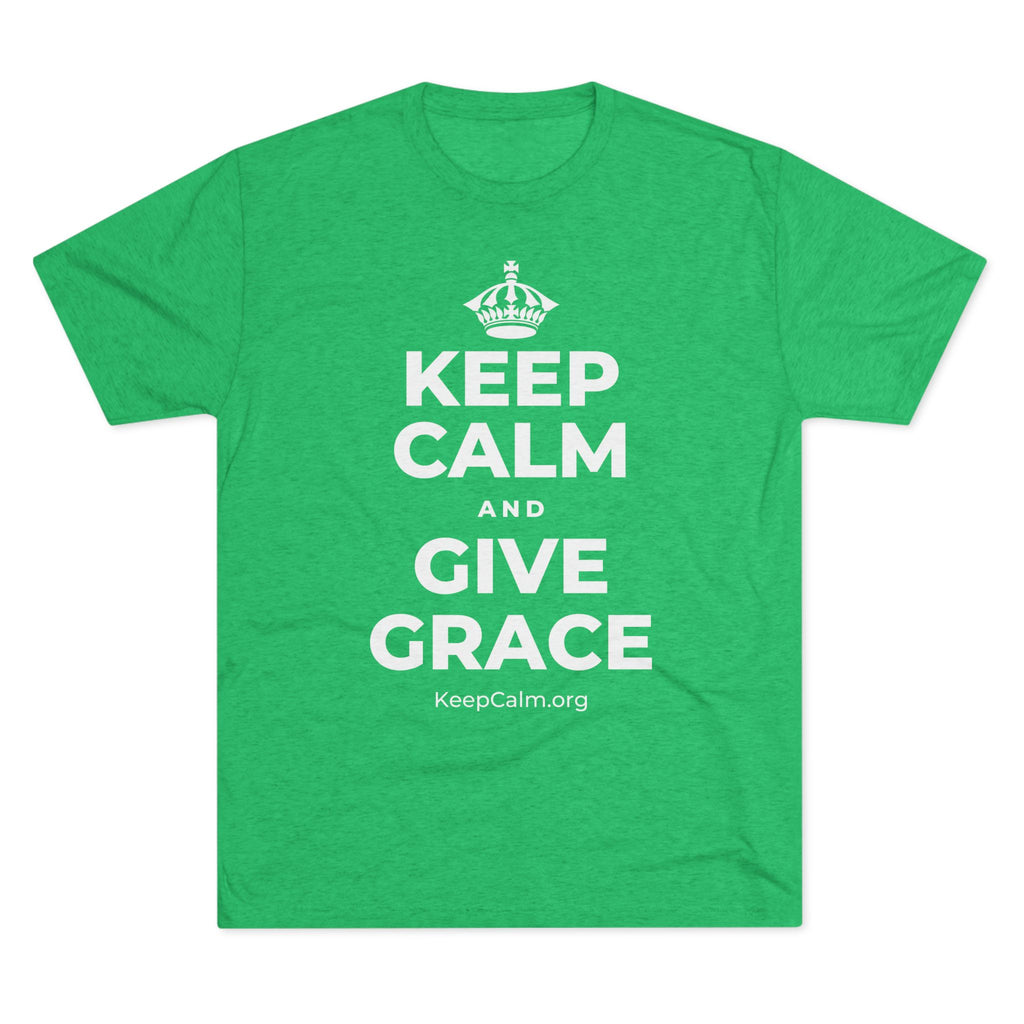 KEEP CALM AND GIVE GRACE Tri-Blend Tee