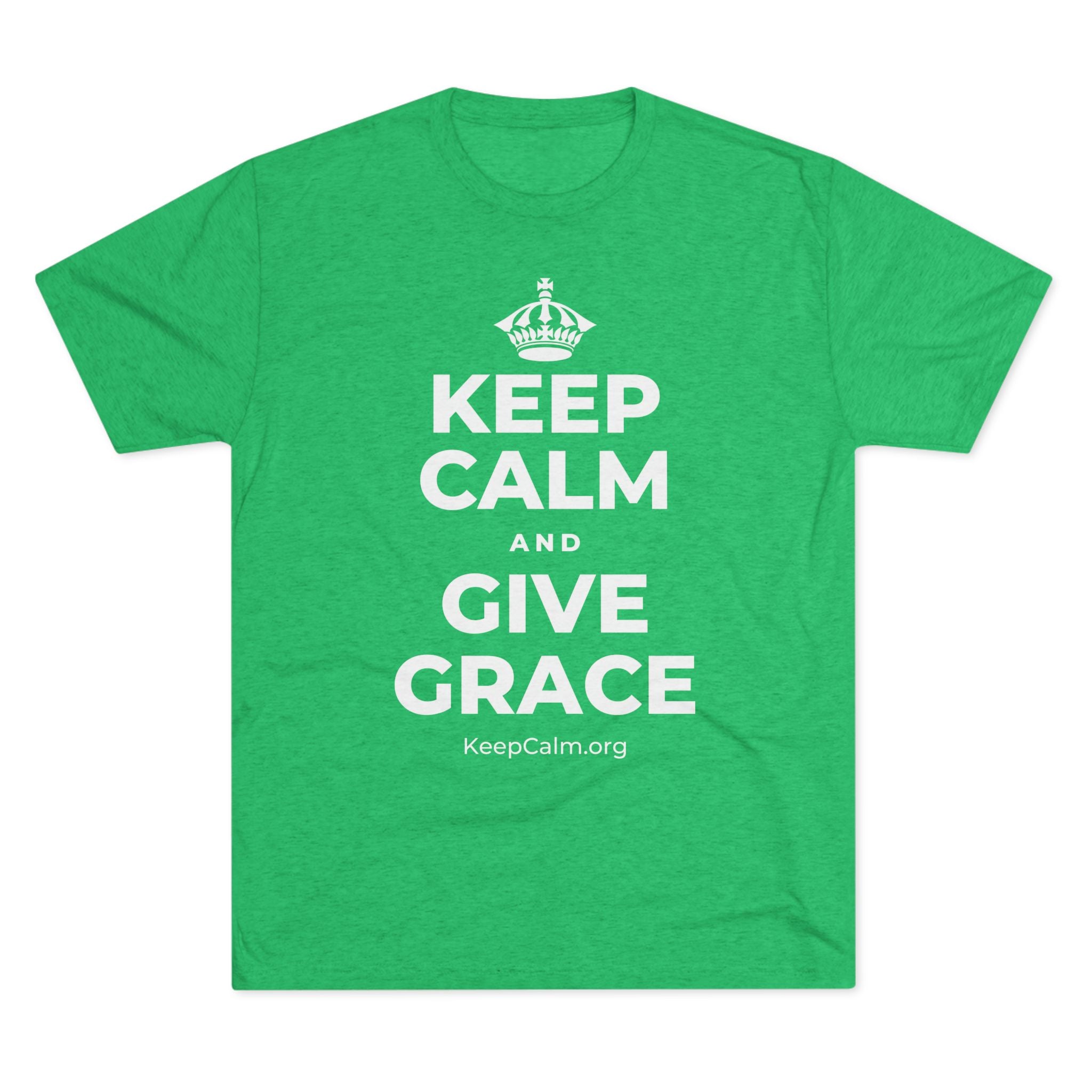 KEEP CALM AND GIVE GRACE Tri-Blend Tee