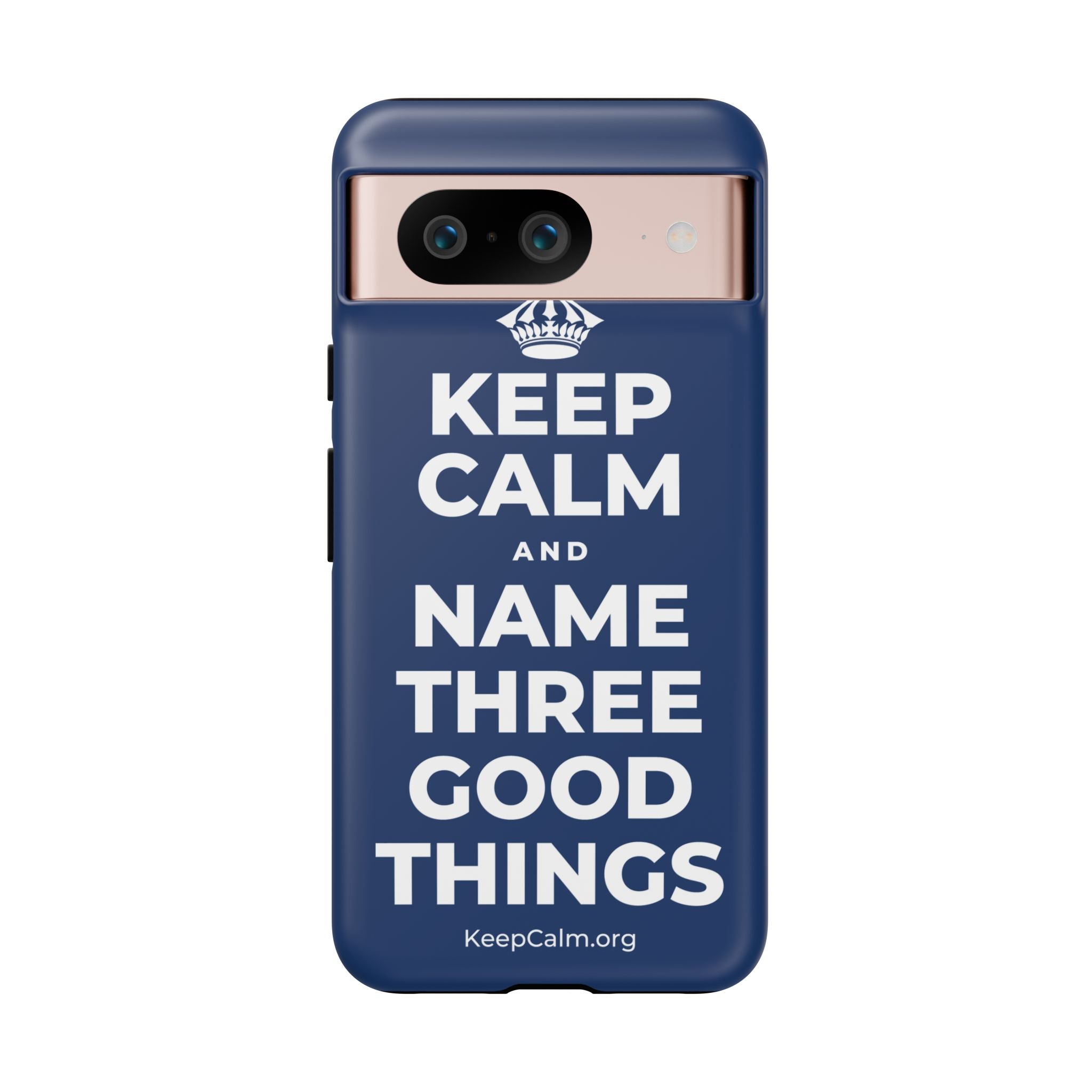 KEEP CALM AND NAME THREE GOOD THINGS Phone Case