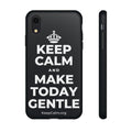 KEEP CALM AND MAKE TODAY GENTLE Phone Case (Dark)