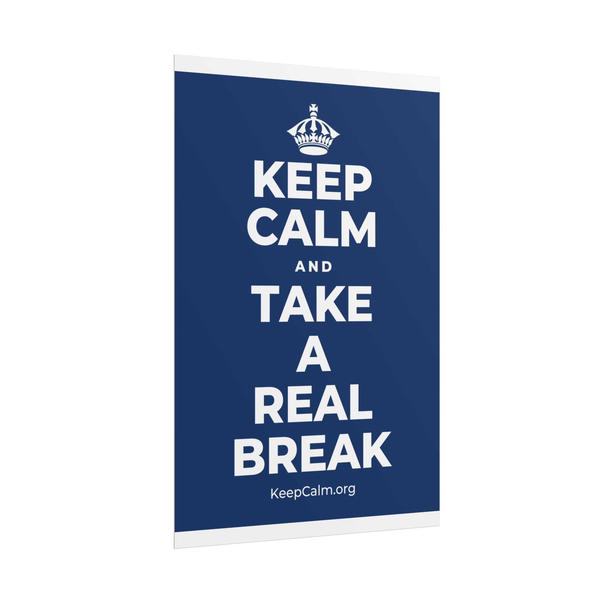 KEEP CALM AND TAKE A REAL BREAK Poster
