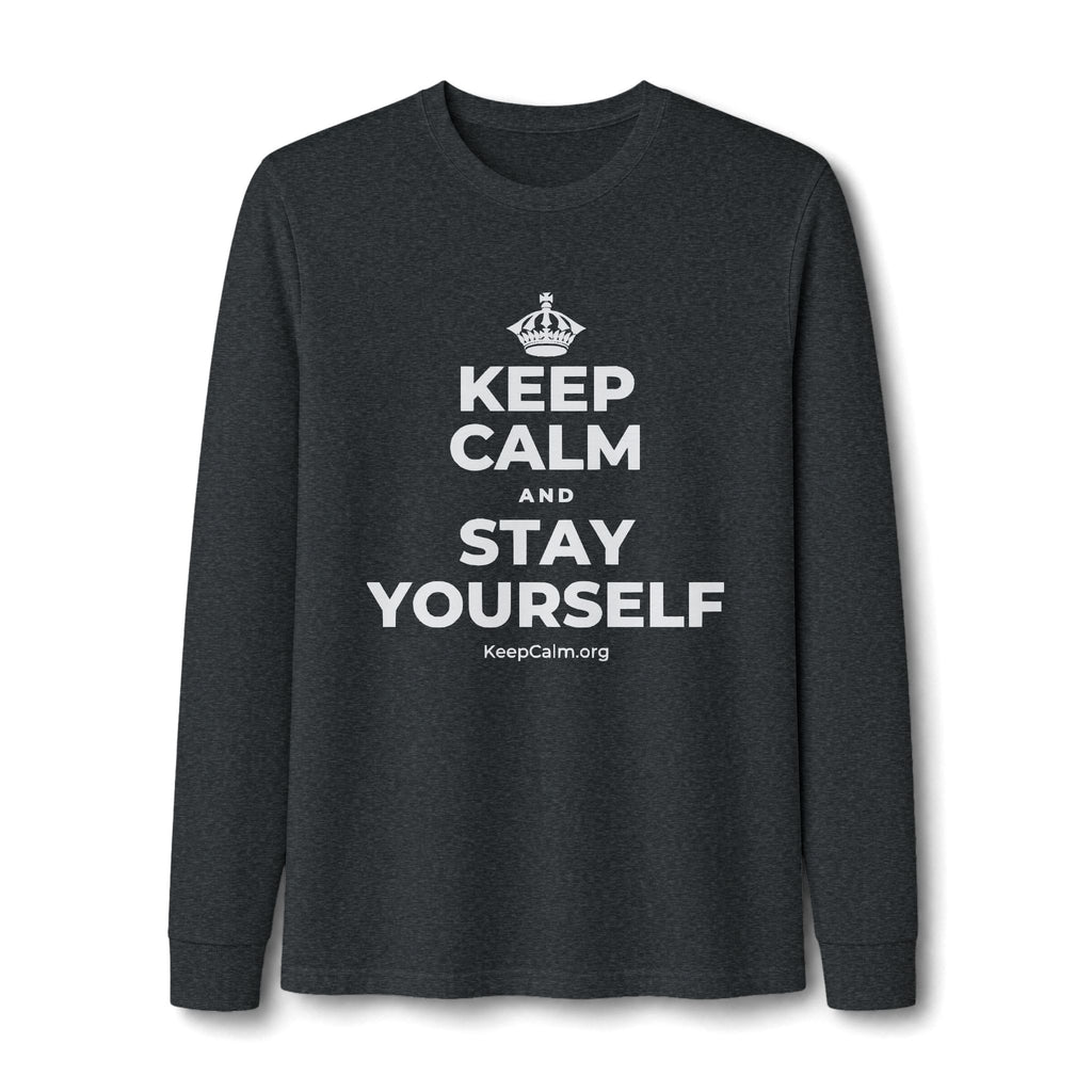 KEEP CALM AND STAY YOURSELF Long Sleeve Tee