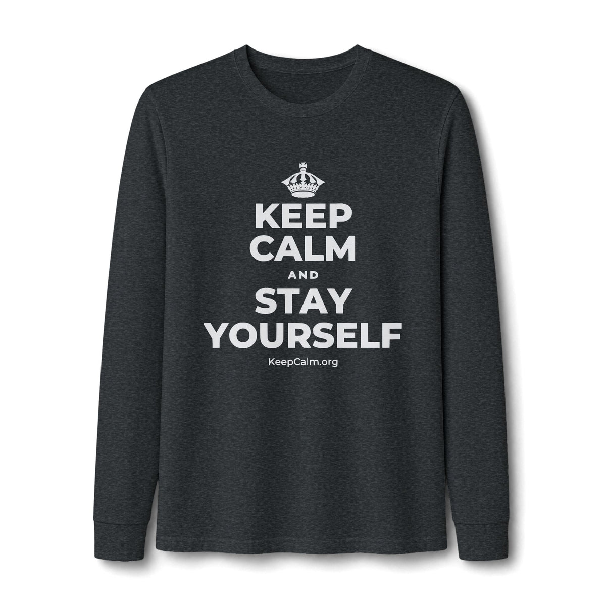 KEEP CALM AND STAY YOURSELF Long Sleeve Tee