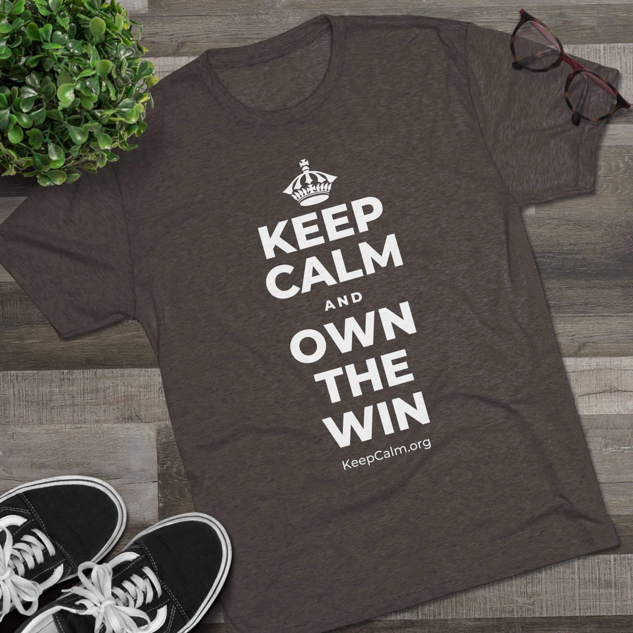 KEEP CALM AND OWN THE WIN Tri-Blend Tee