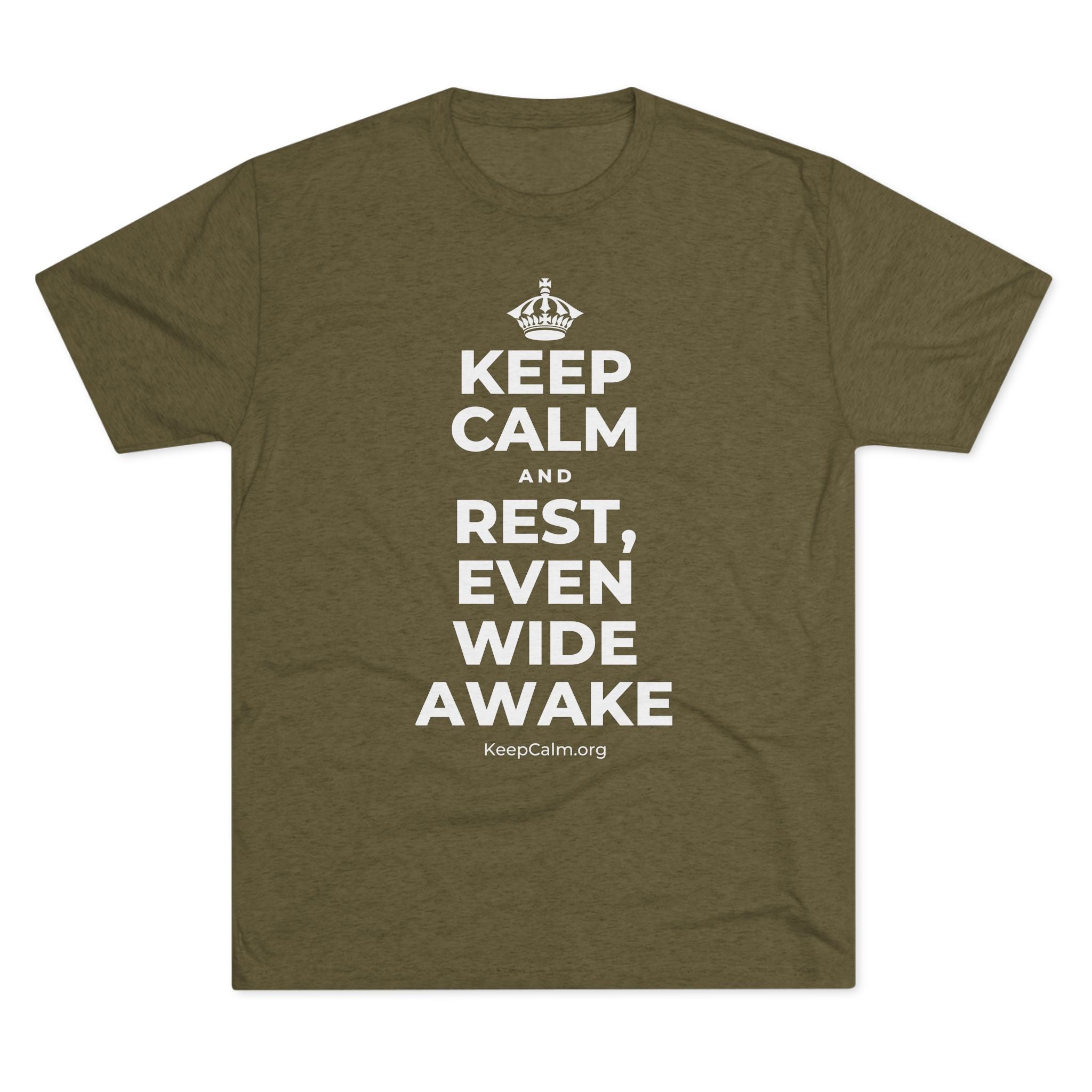 KEEP CALM AND REST, EVEN WIDE AWAKE Tri-Blend Tee
