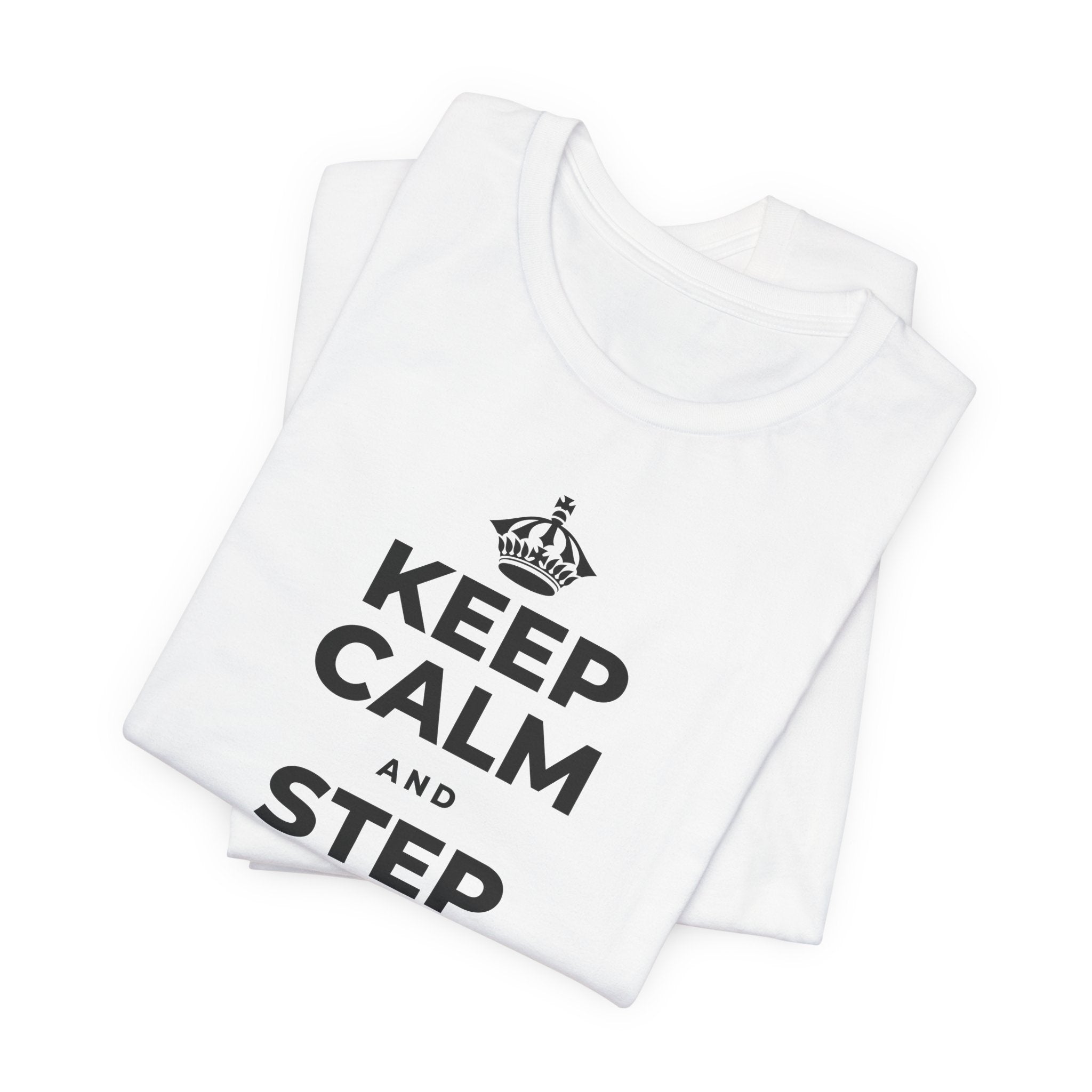 KEEP CALM AND STEP BACK A SEC T-Shirt (White–Asphalt)